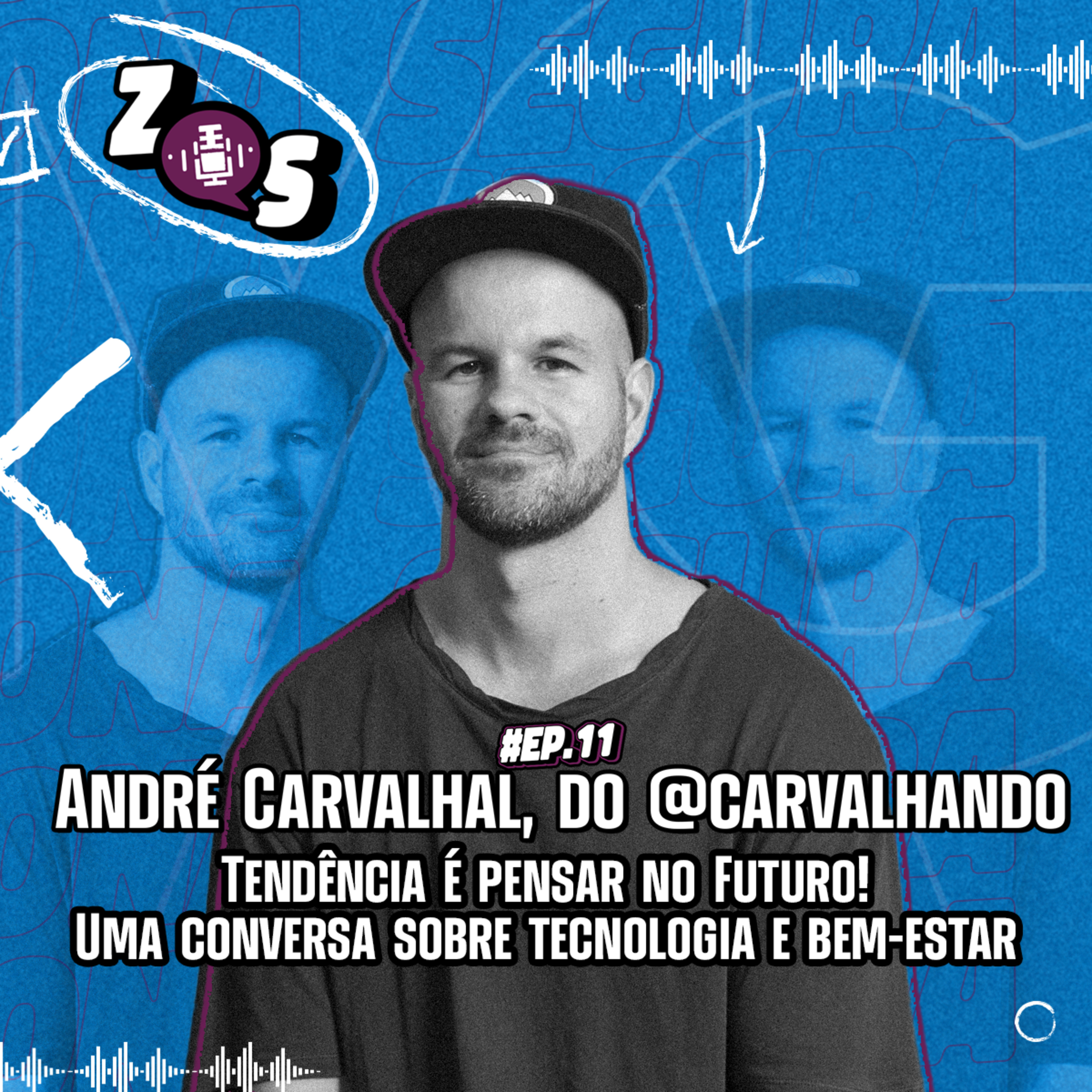 #11 | Tendência é Pensar no Futuro! Uma conversa sobre Tecnologia e Bem-Estar com André Carvalhal episode artwork