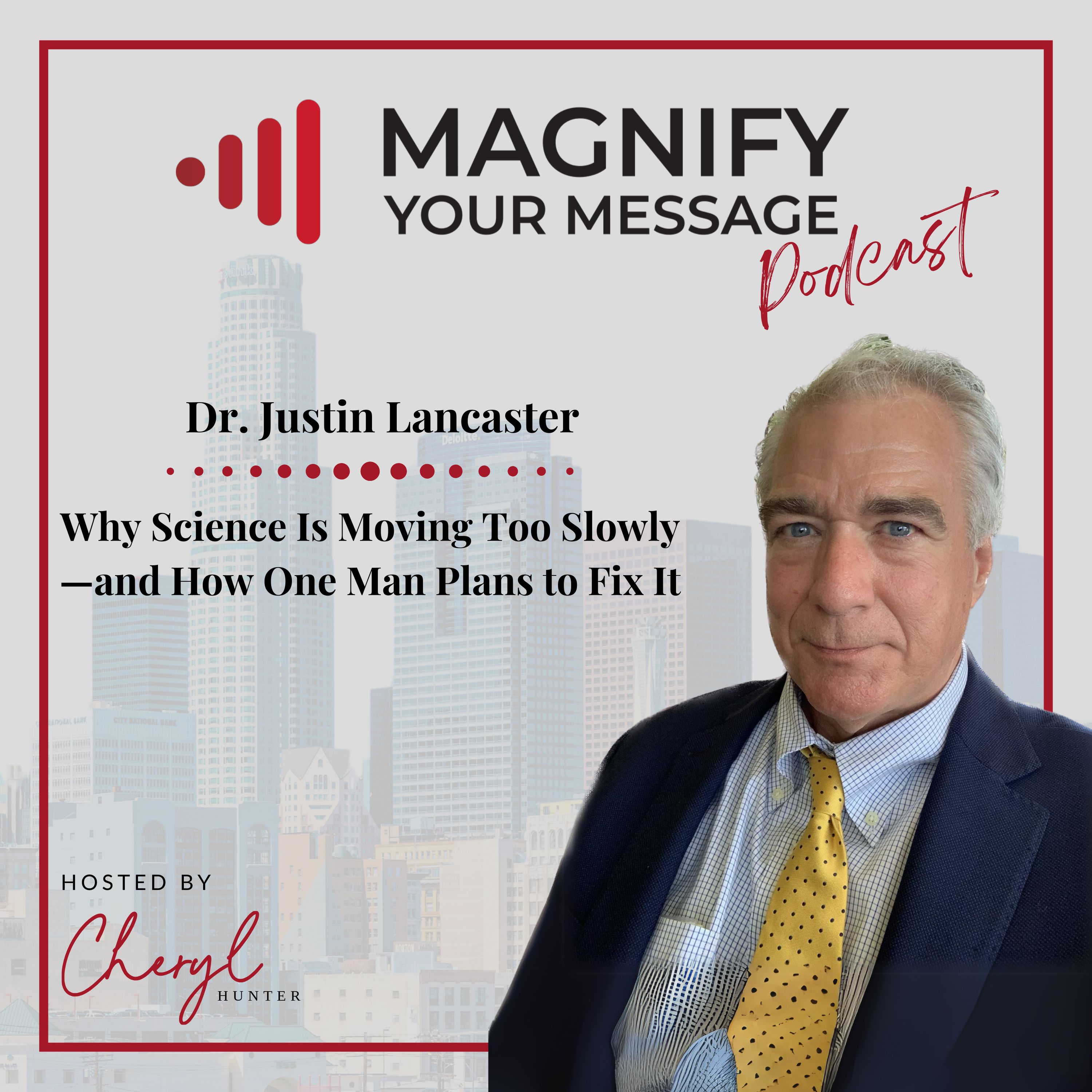 Dr. Justin Lancaster | Why Science Is Moving Too Slowly—and How One Man Plans to Fix It
