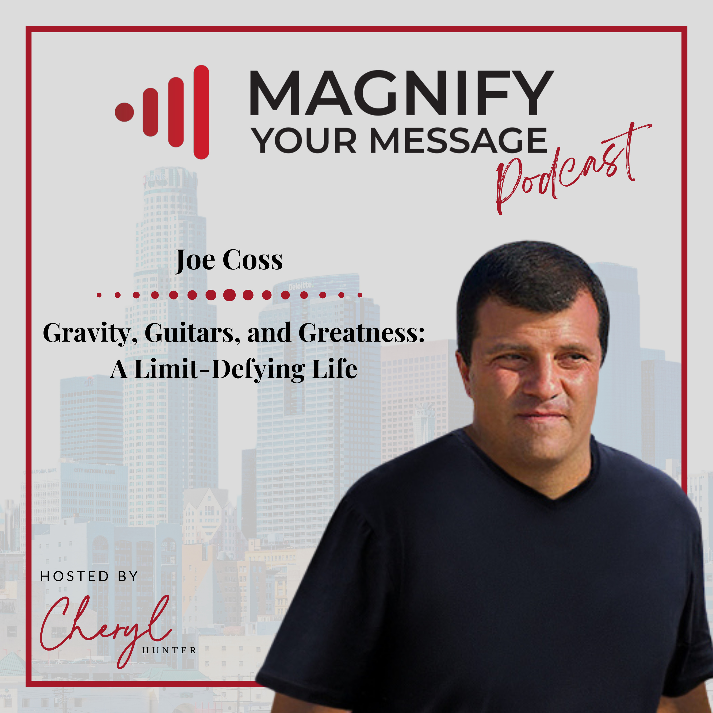 Joe Coss | Gravity, Guitars, and Greatness: A Limit-Defying Life