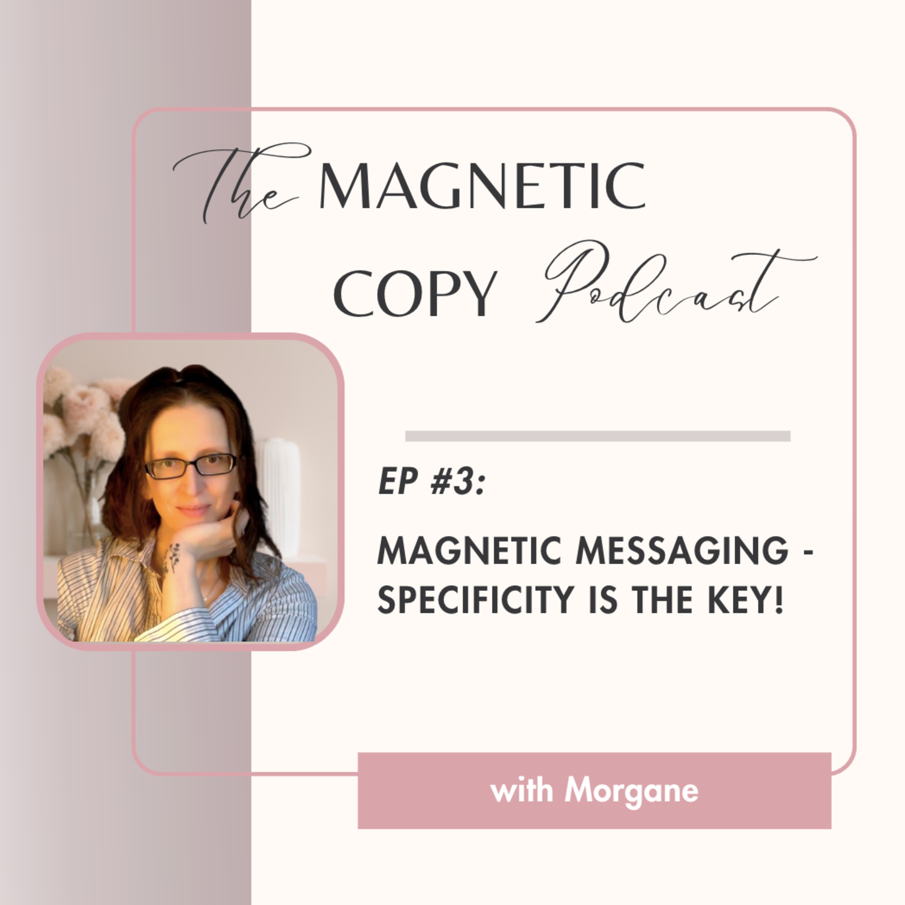 Magnetic Messaging - Specificity is the key to high-ticket sales episode artwork