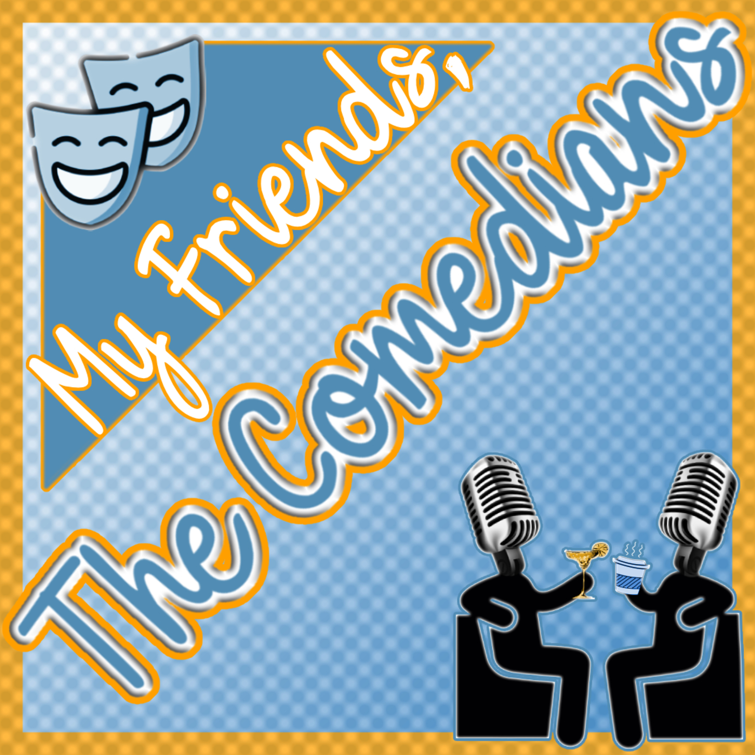 My Friends, The Comedians