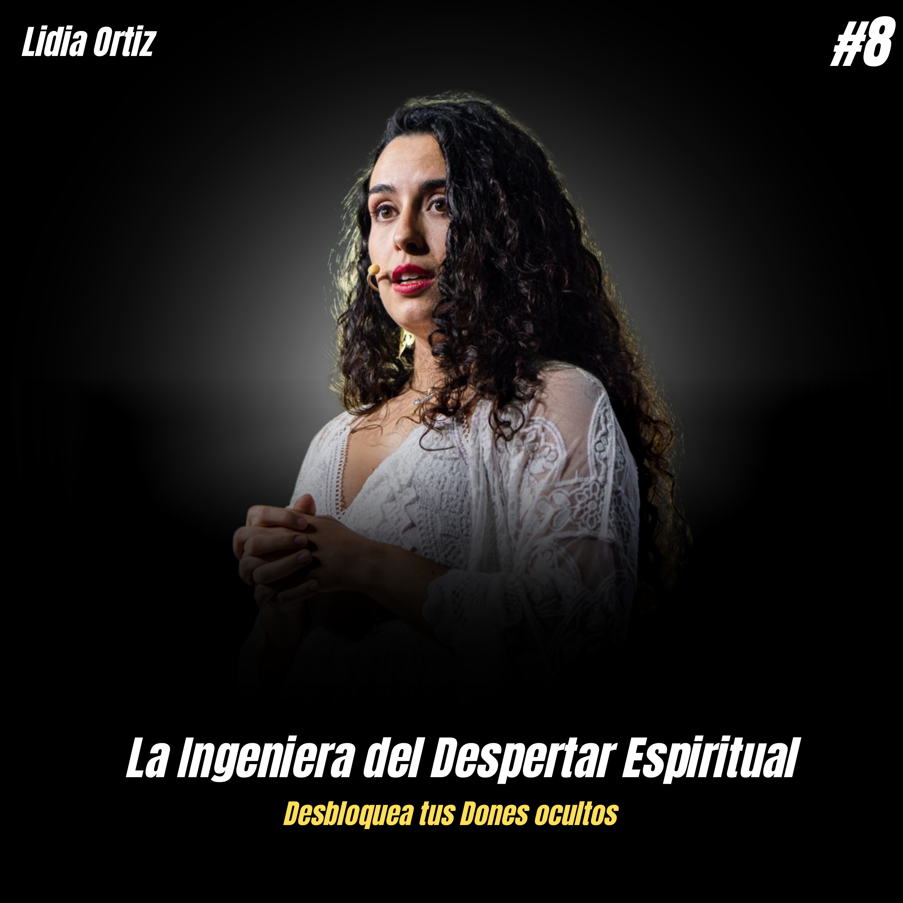 La Ingeniera del Despertar Espiritual: Desbloquea tus Dones ocultos (Lidia Ortiz) episode artwork