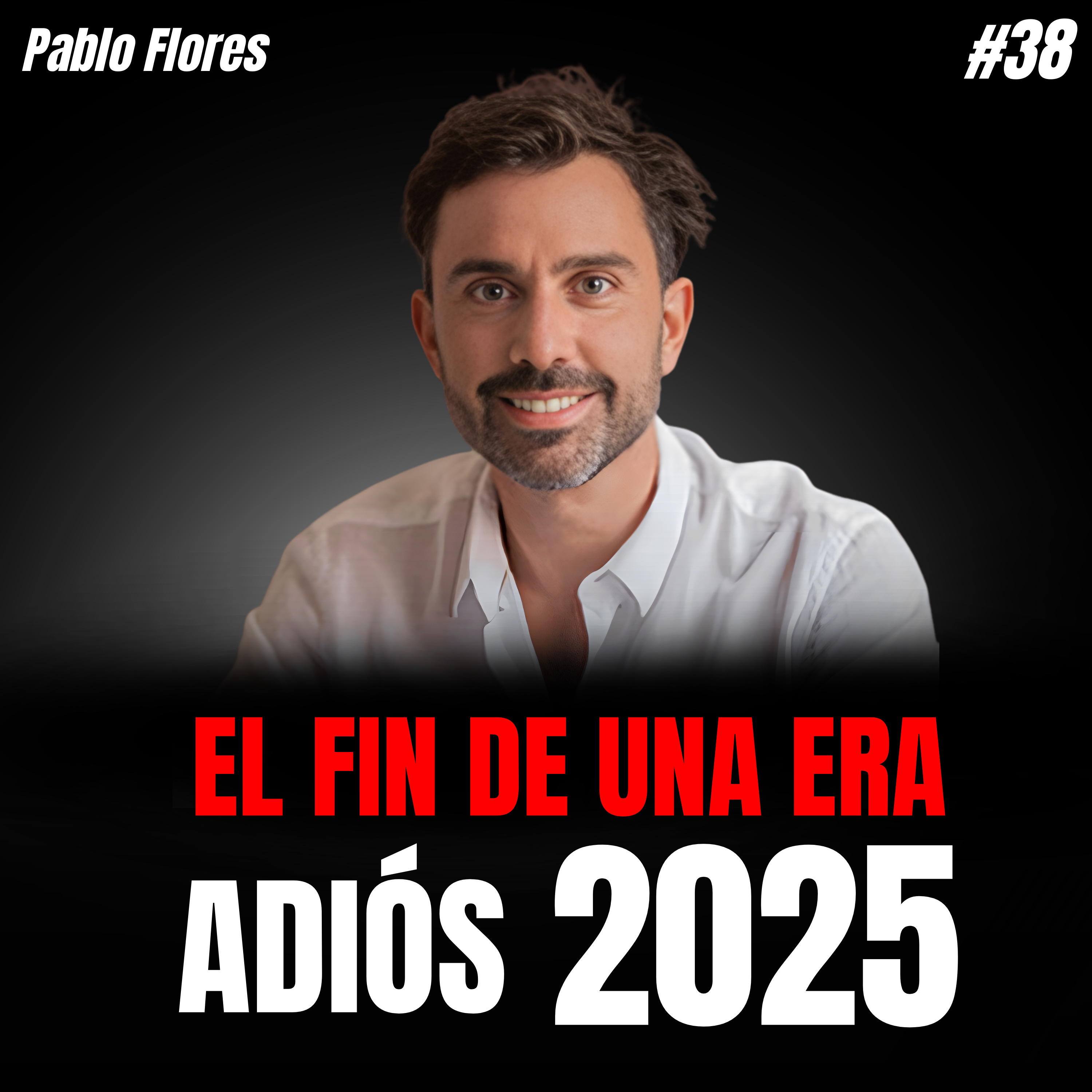CONSEJOS para ACABAR 2025: EL FIN DE UNA ERA | Pablo Flores episode artwork