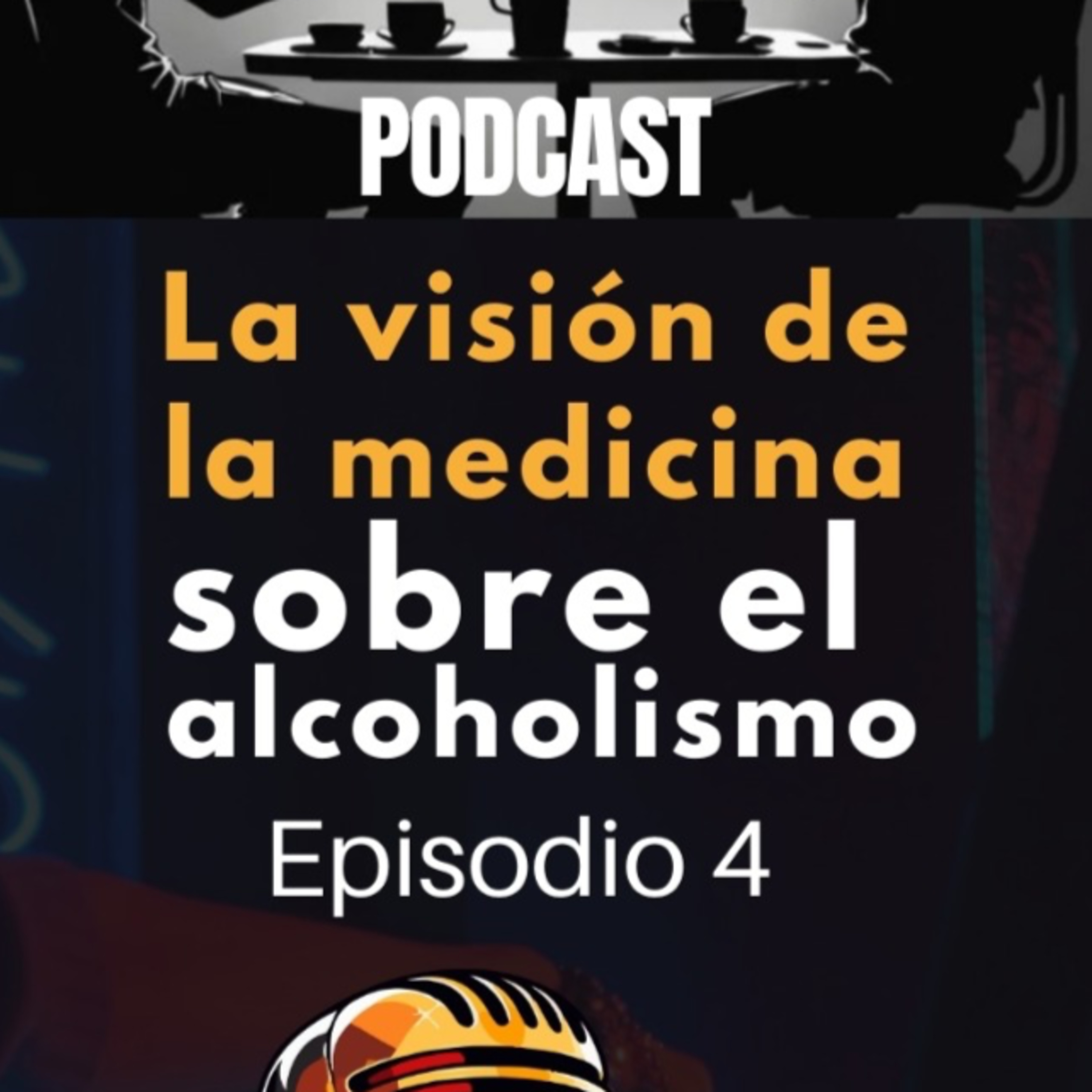 Episodio 4 - La visión de la medicina sobre el alcoholismo