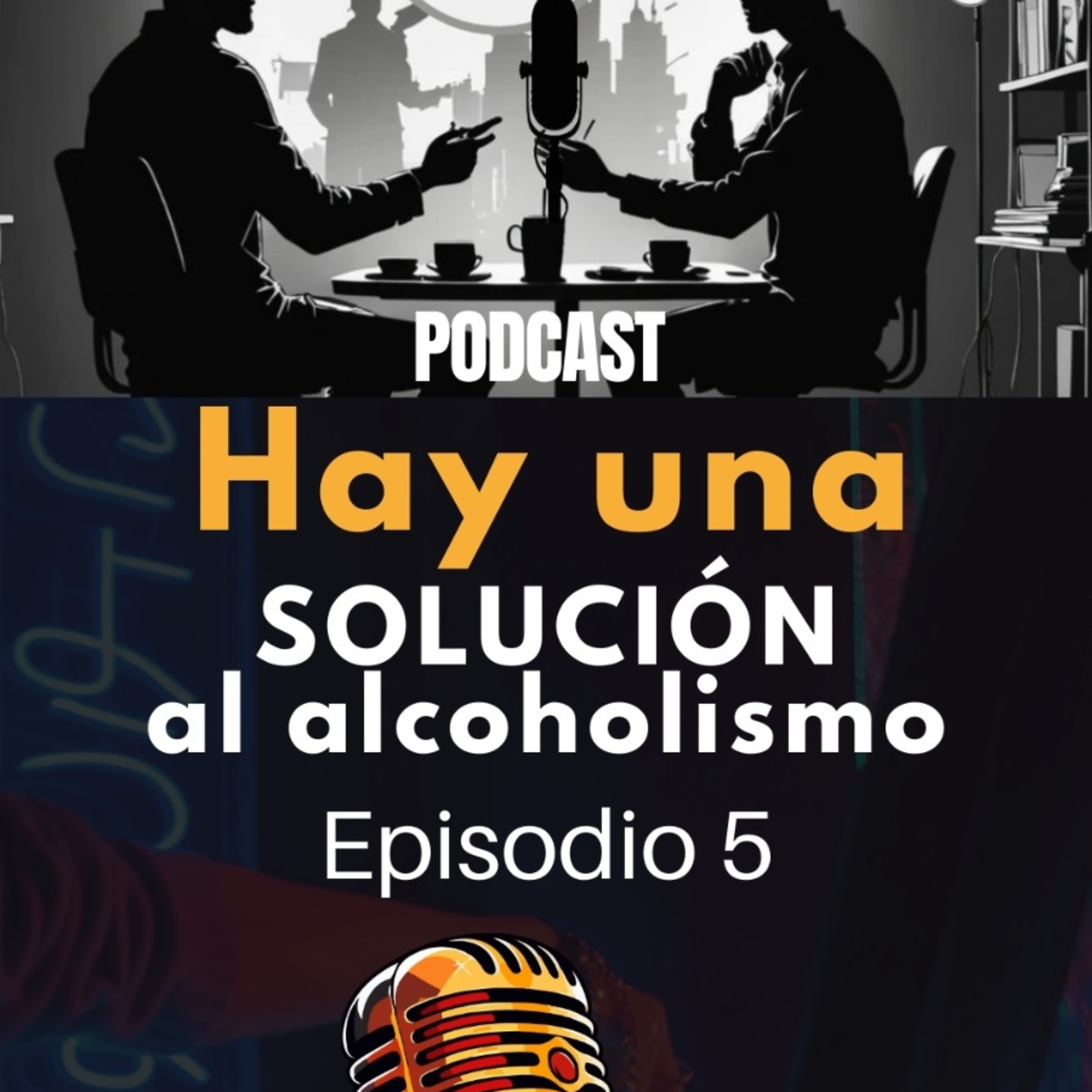 Episodio 5 - Hay una solución al alcoholismo