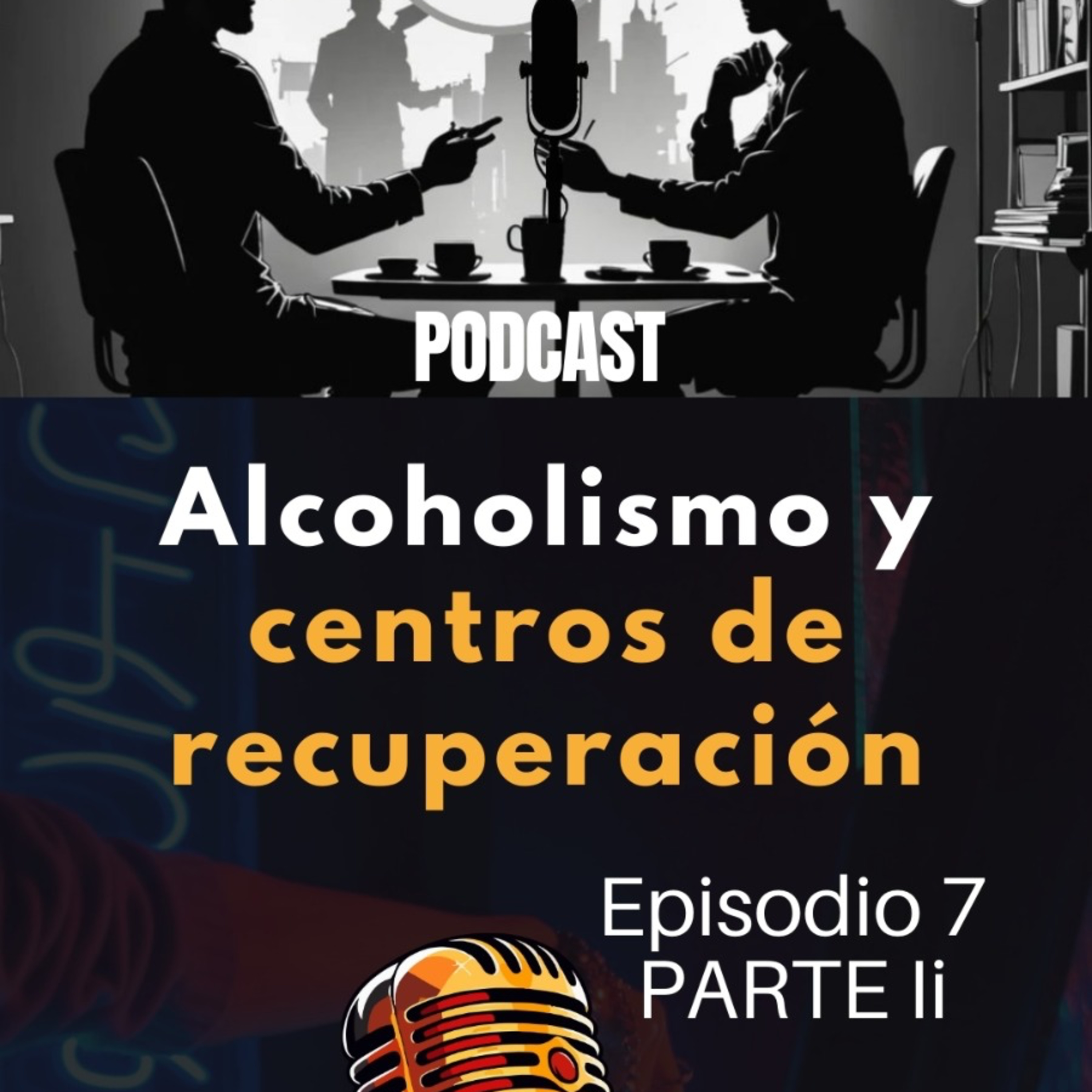 Episodio 7 (2/2) - Alcoholismo y centros de recuperación