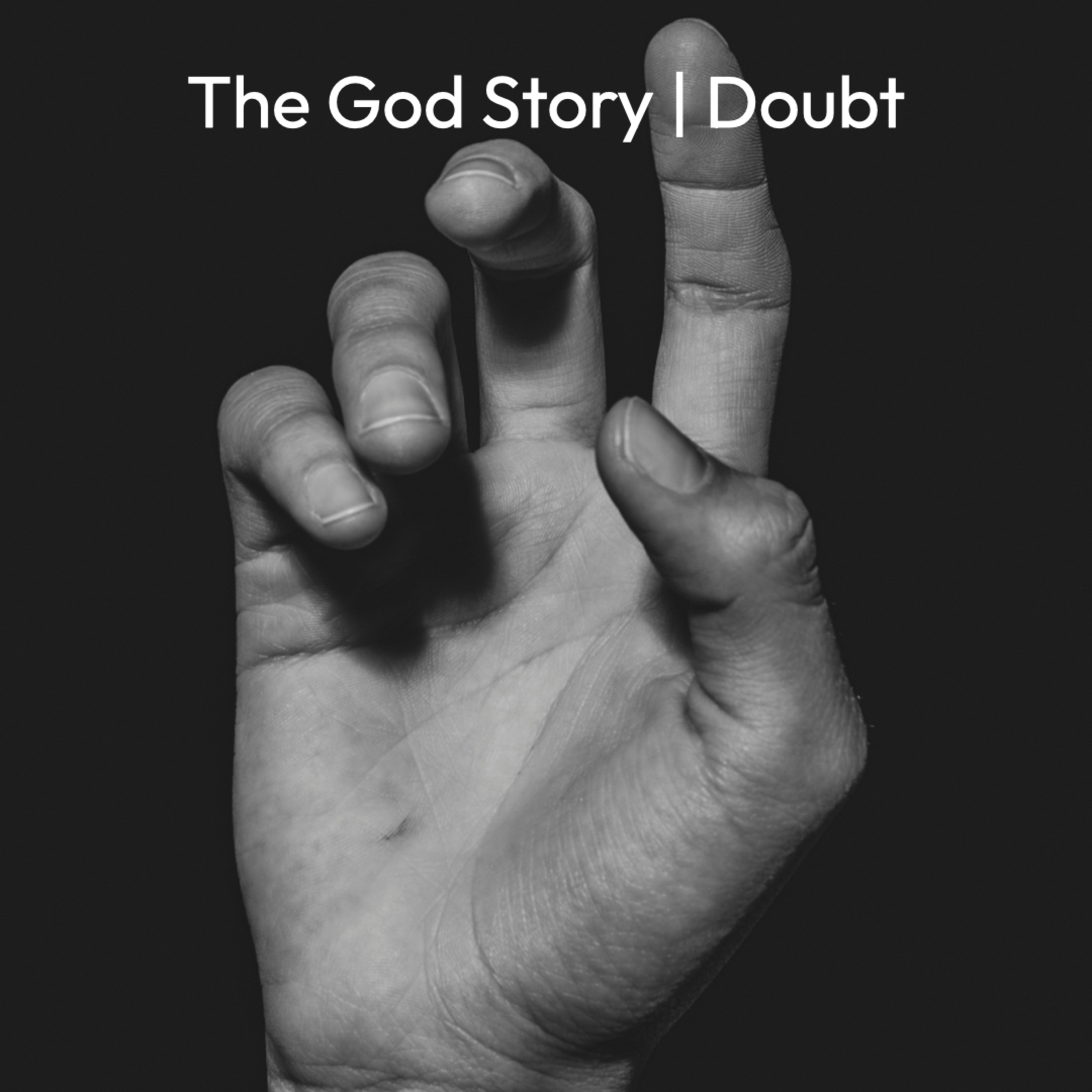The God Story 23 | Doubt