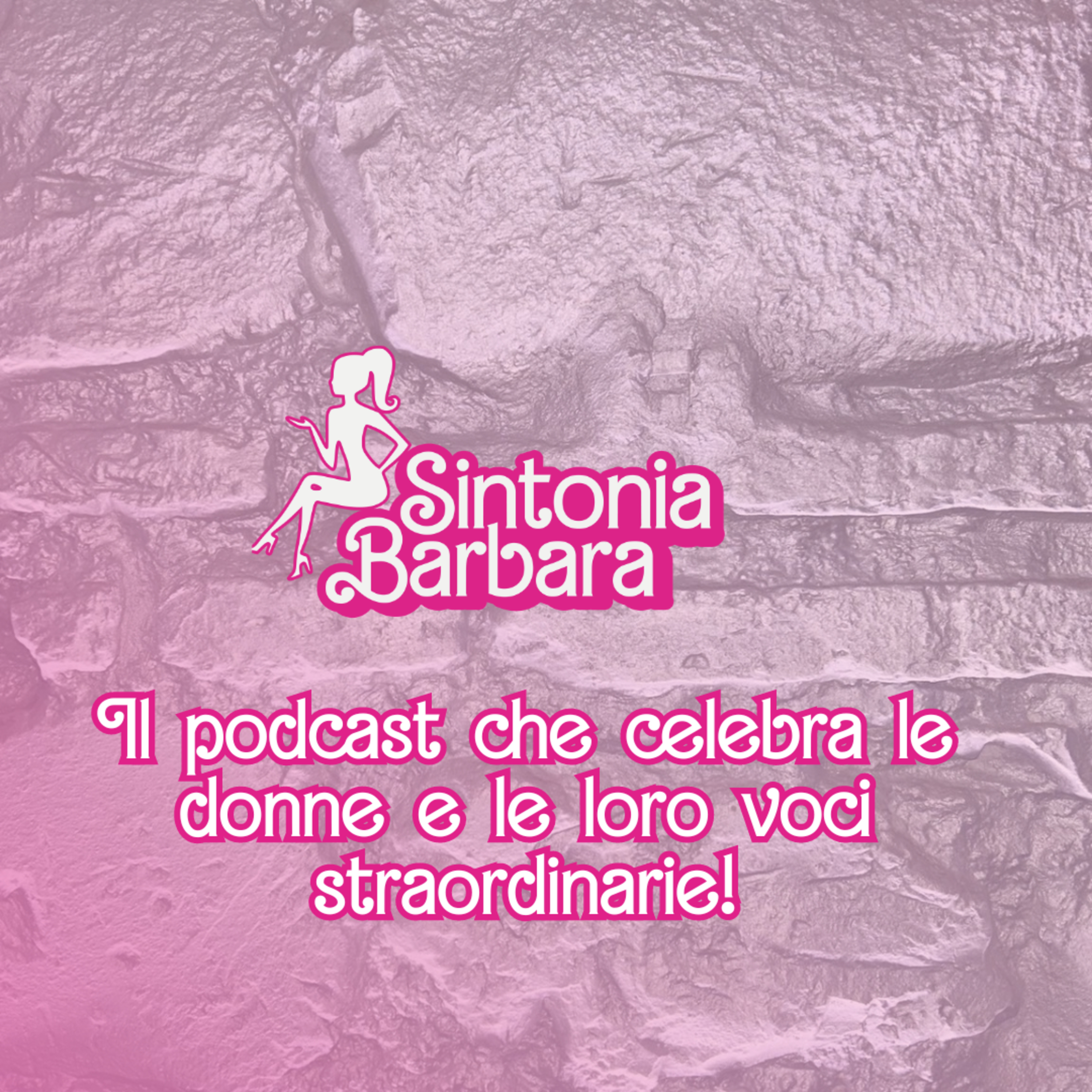 Sintonia Barbara - Il podcast che celebra le donne e le loro voci straordinarie! episode artwork