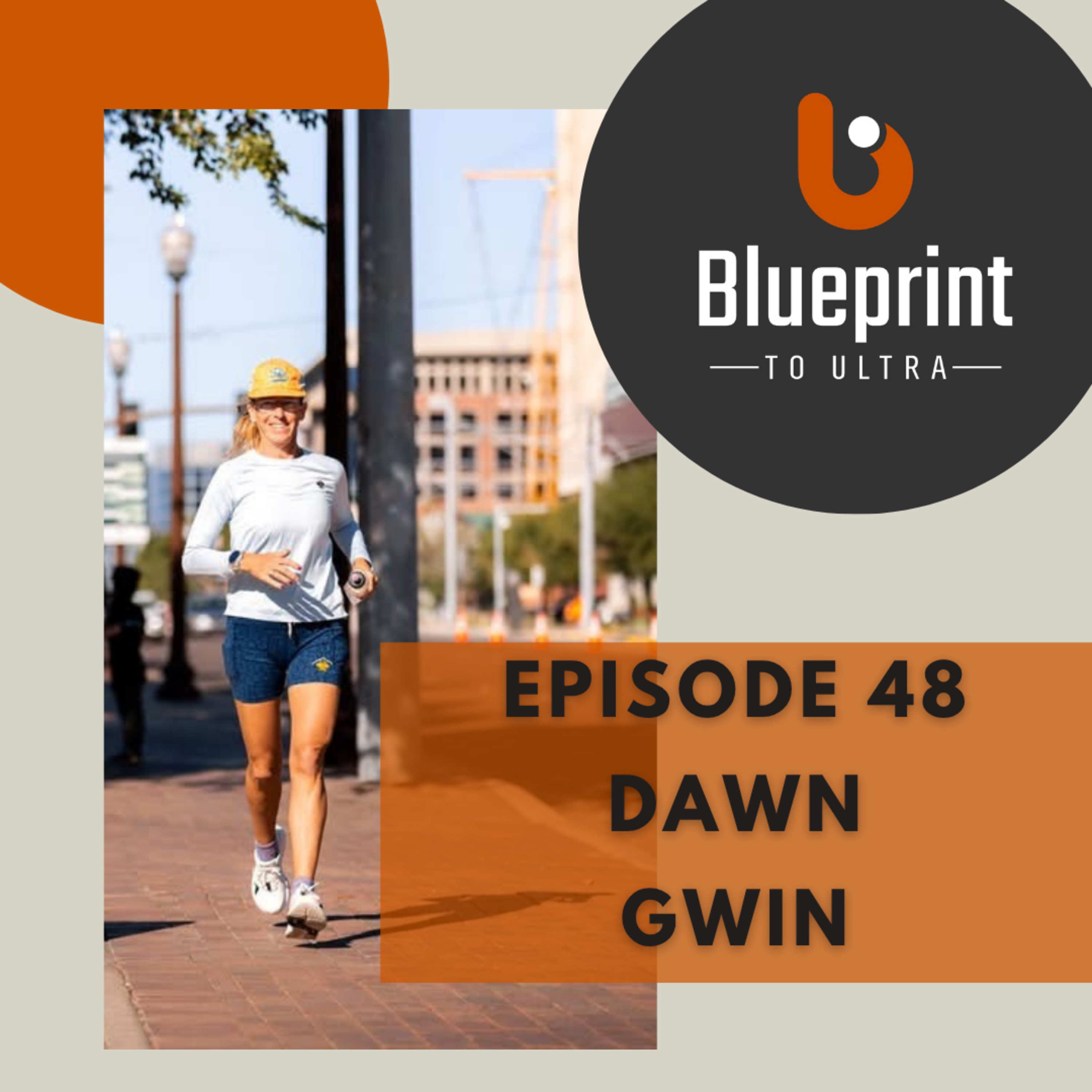 Episode 48: Dawn Gwin - Would you sign up for a 100 mile race 5 days in advance? episode artwork