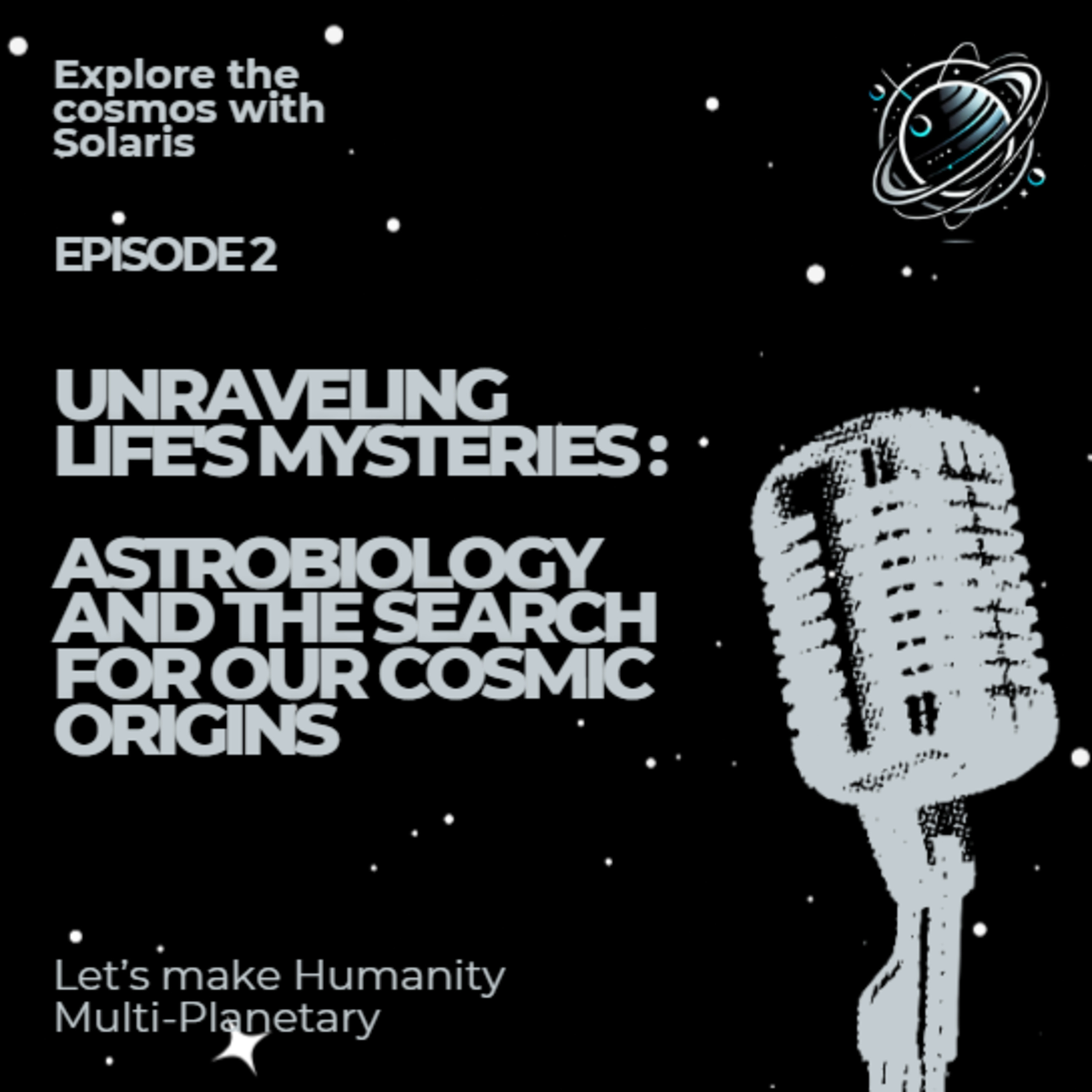 Unravelling Life's Mysteries: Astrobiology and the Search for Our Cosmic Origins.