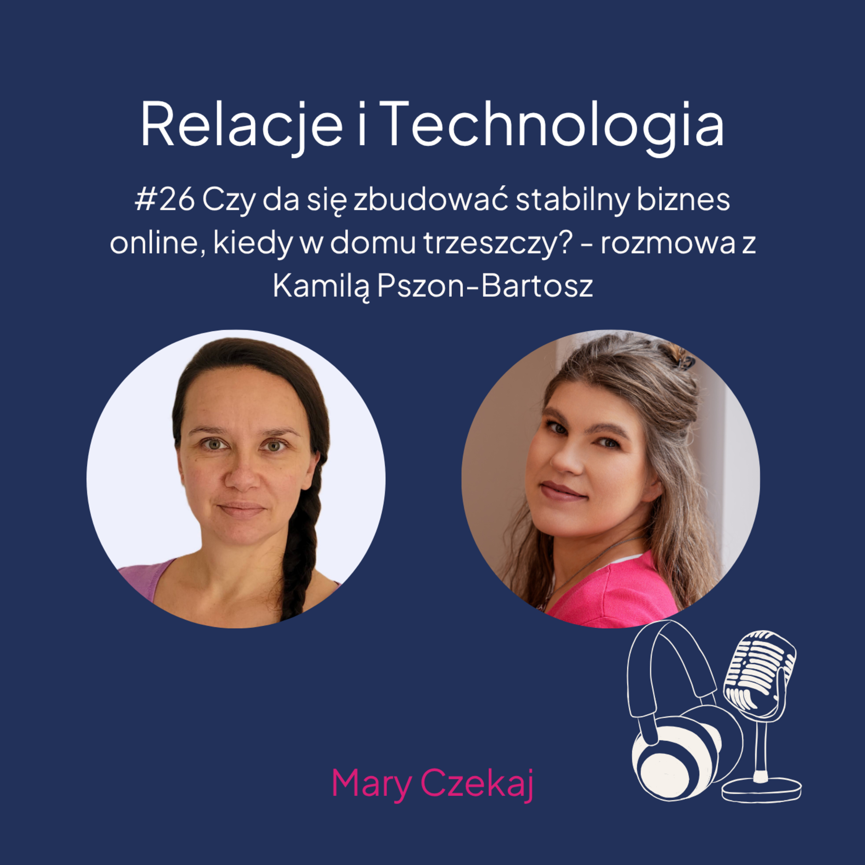 #26 Czy da się zbudować stabilny biznes online, kiedy w domu trzeszczy? - rozmowa z Kamilą Pszon-Bartosz episode artwork