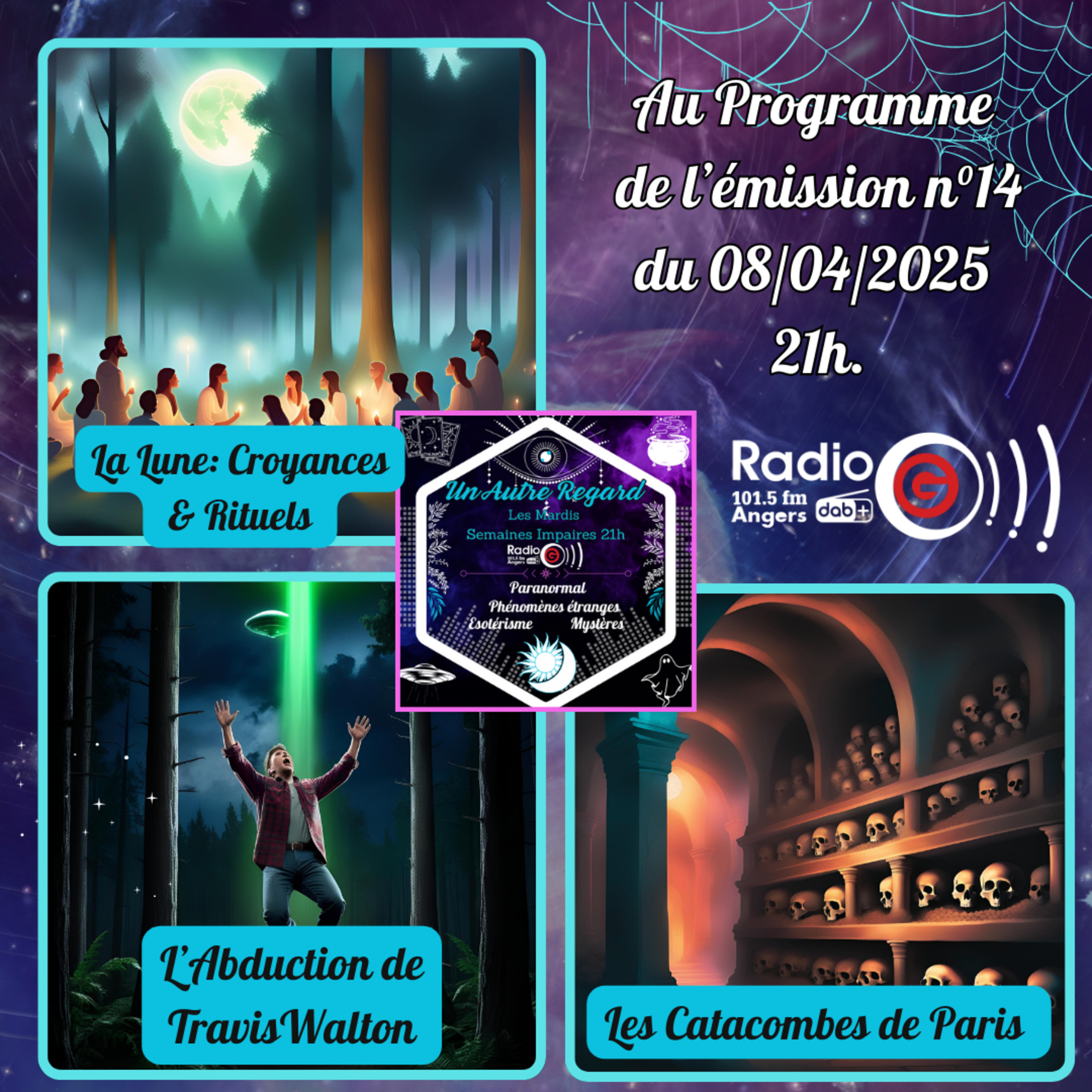 Emission du 08/04/2025: Croyances & Rites Lunaires/ Abduction Travis Walton/ Catacombes de Paris