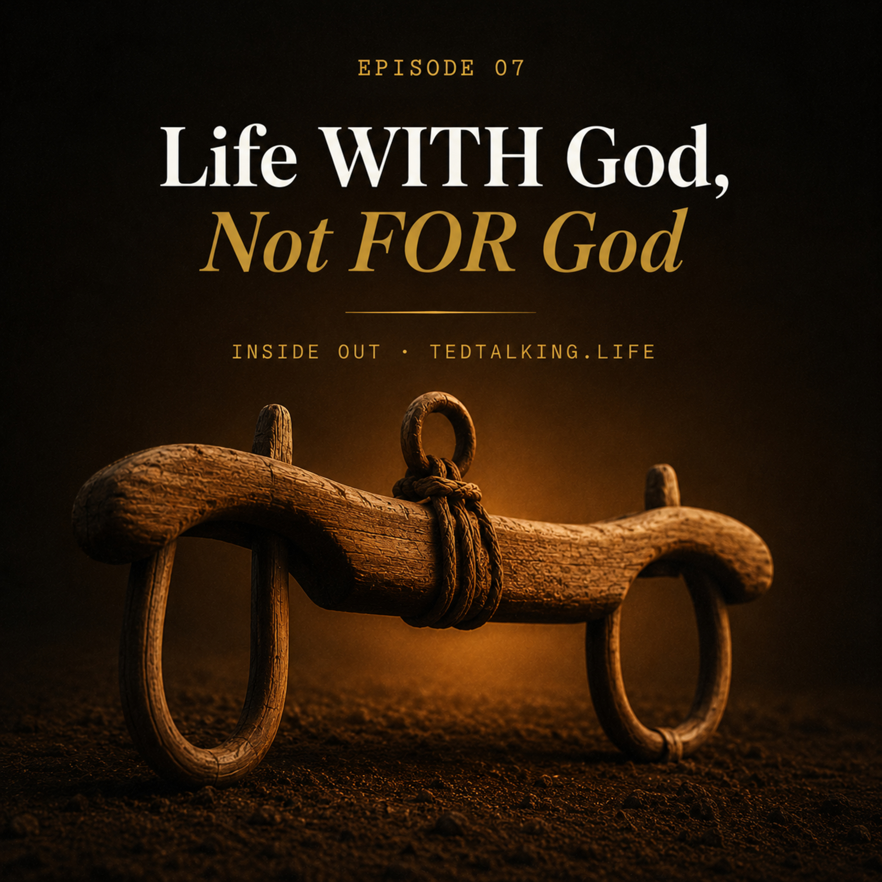 Life WITH God, Not FOR God | Inside Out Ep. 7 episode artwork