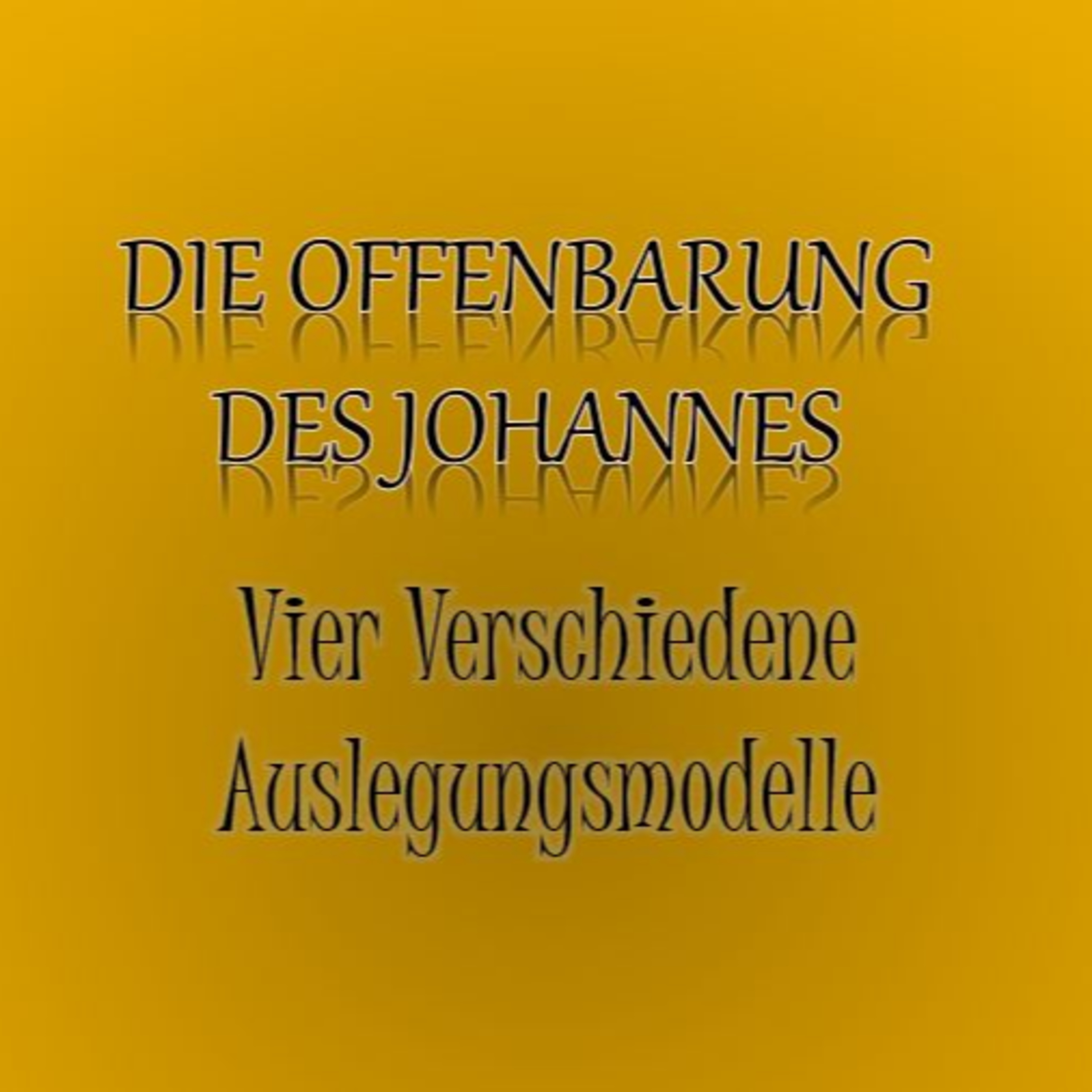Offenbarung des Johannes: Einleitung Teil 3 - vier verschiedene Auslegungsmodelle episode artwork