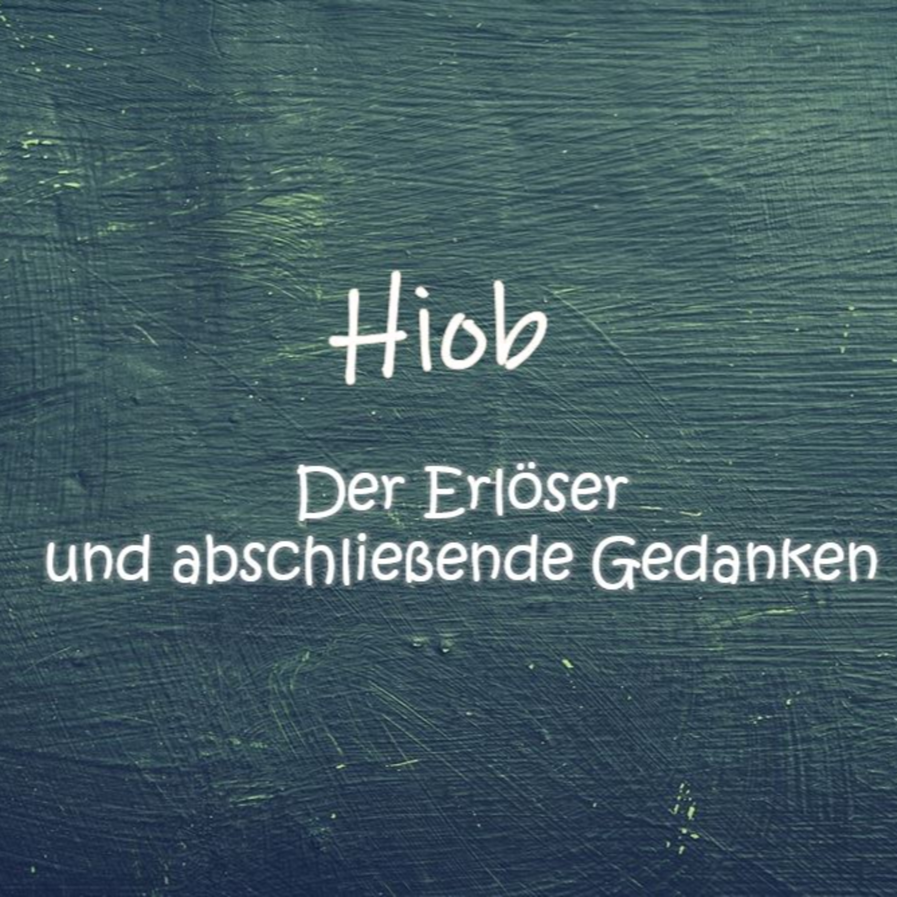 Hiob Teil 5: "Der Erlöser lebt" und abschließende Gedanken episode artwork