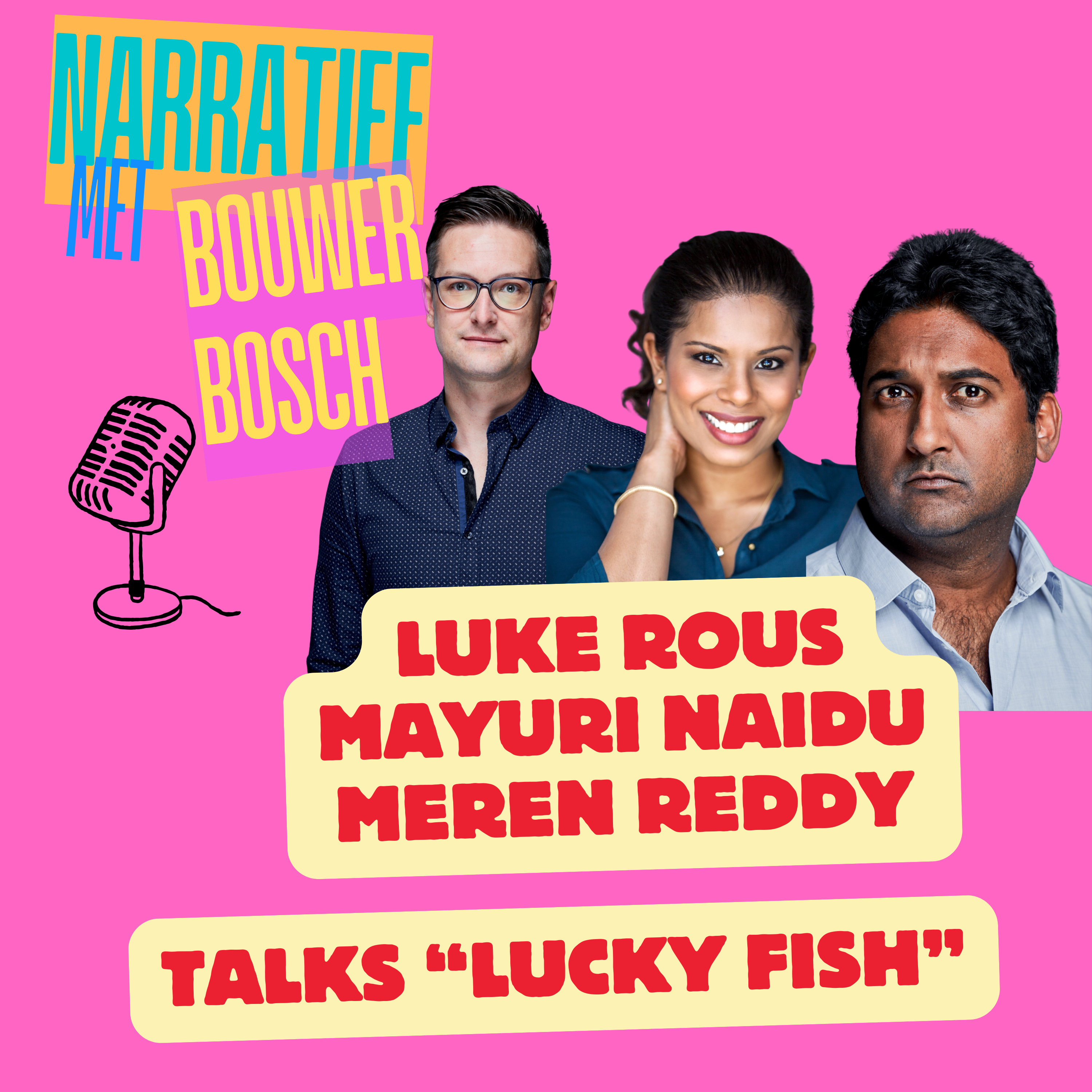EPISODE 117: LUKE ROUS, MAYURI NAIDU, MEREN REDDY (CAST & PRODUCER OF LUCKY FISH)