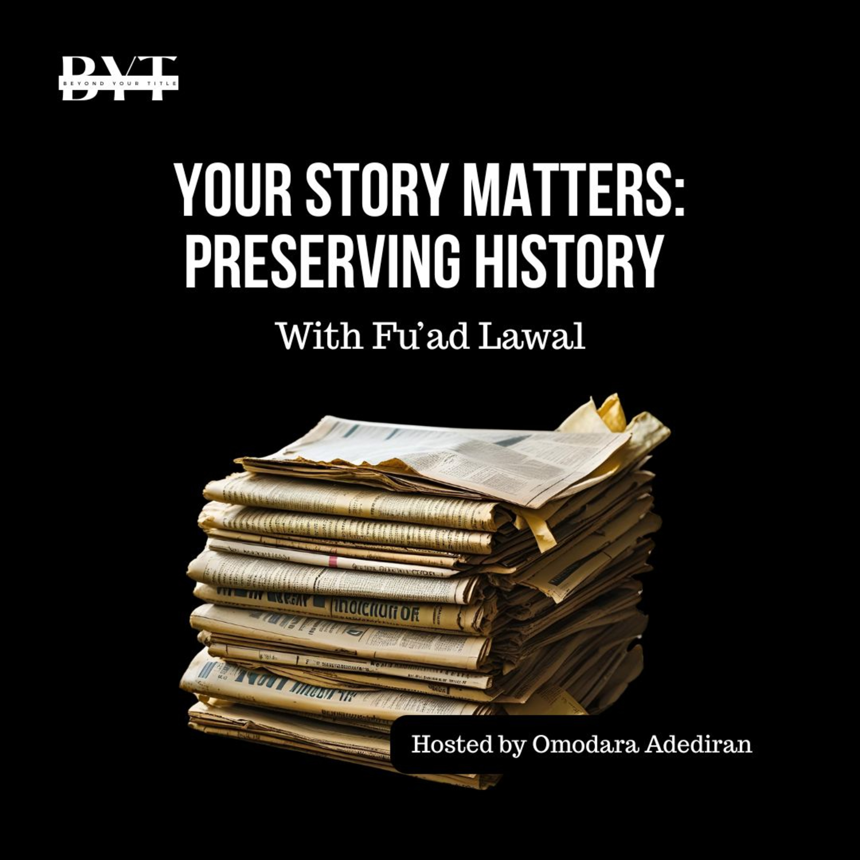 Your Story Matters – Preserving History With Fu’ad Lawal