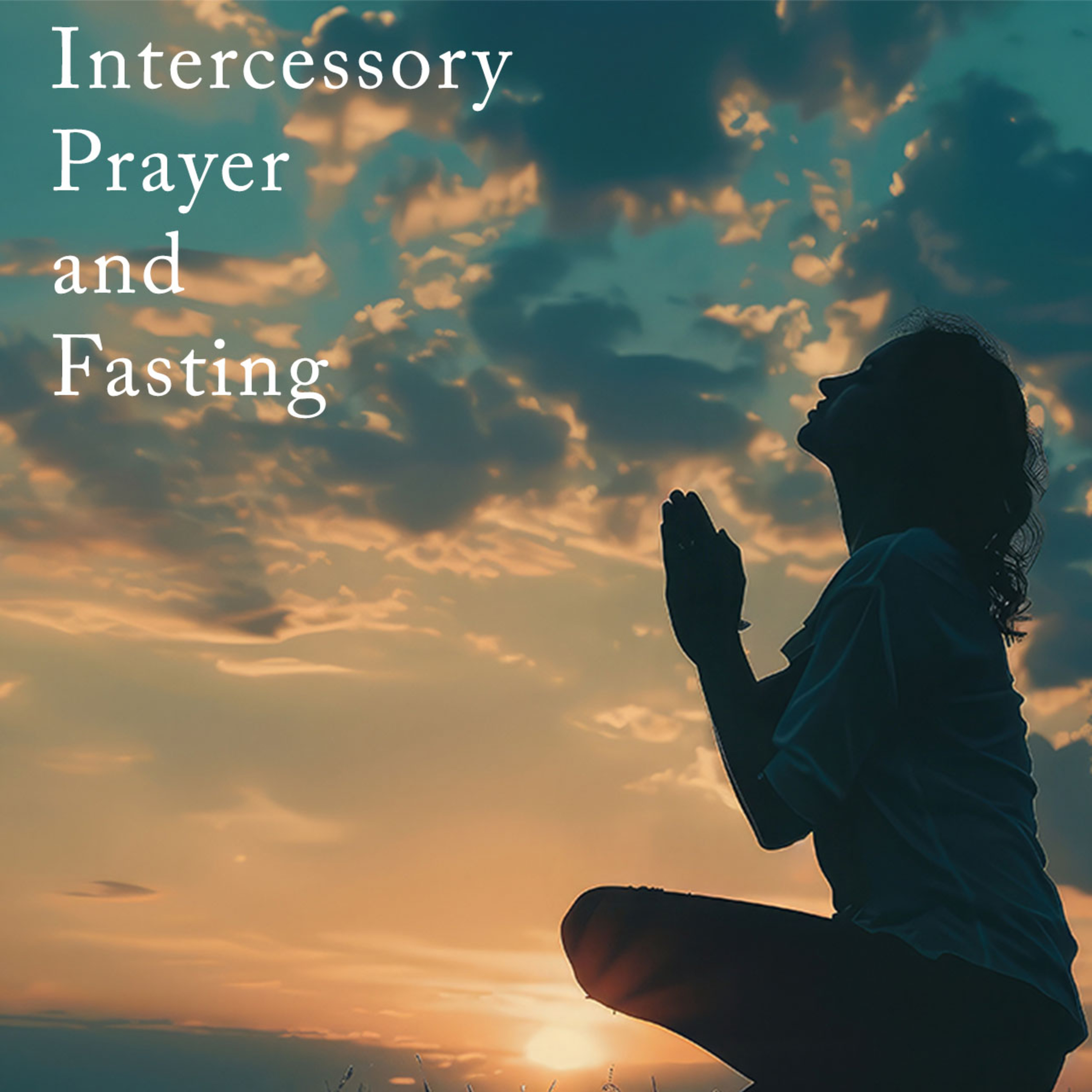Intercessory Prayer and Fasting episode artwork