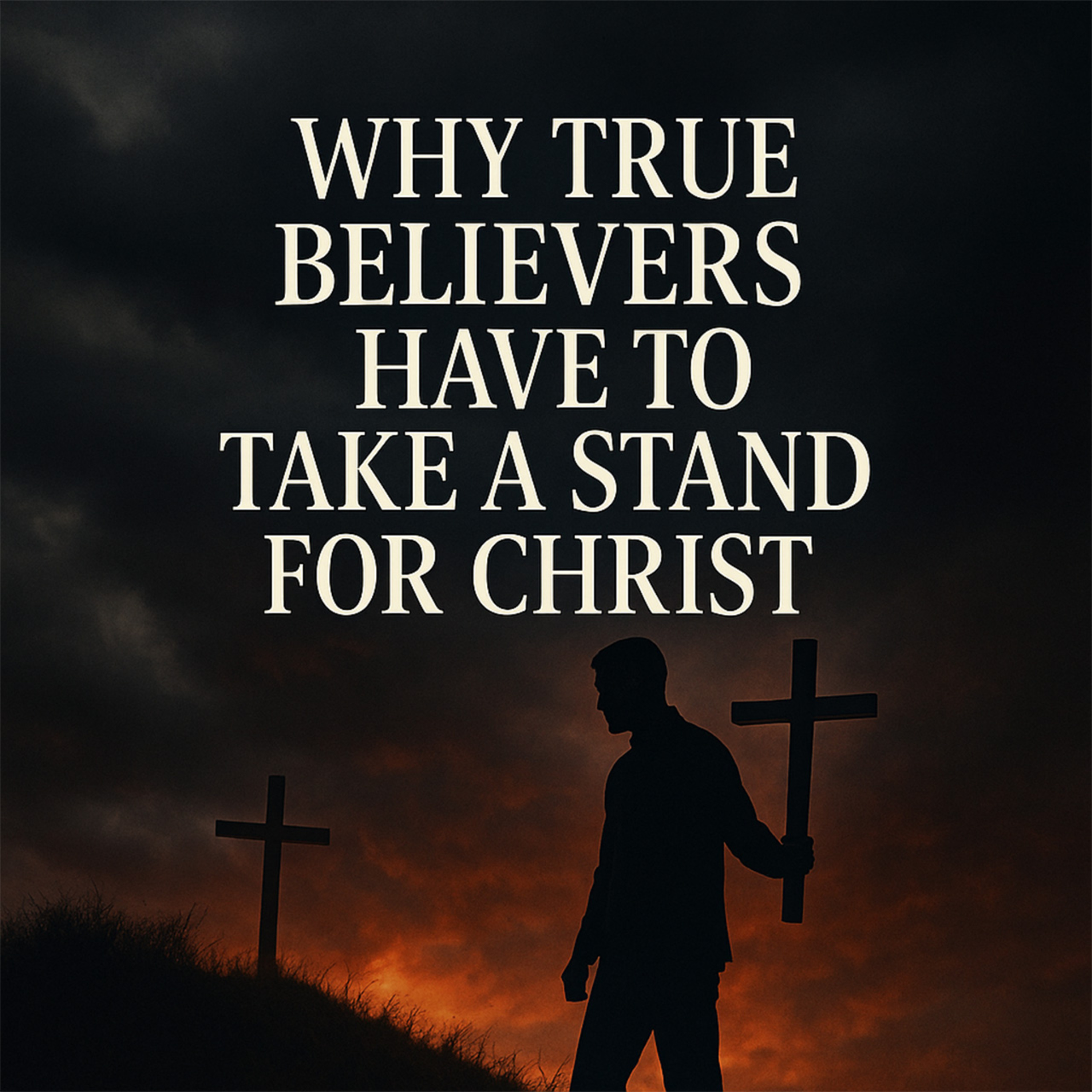 Why True Believers Have to Take a Stand for Christ episode artwork