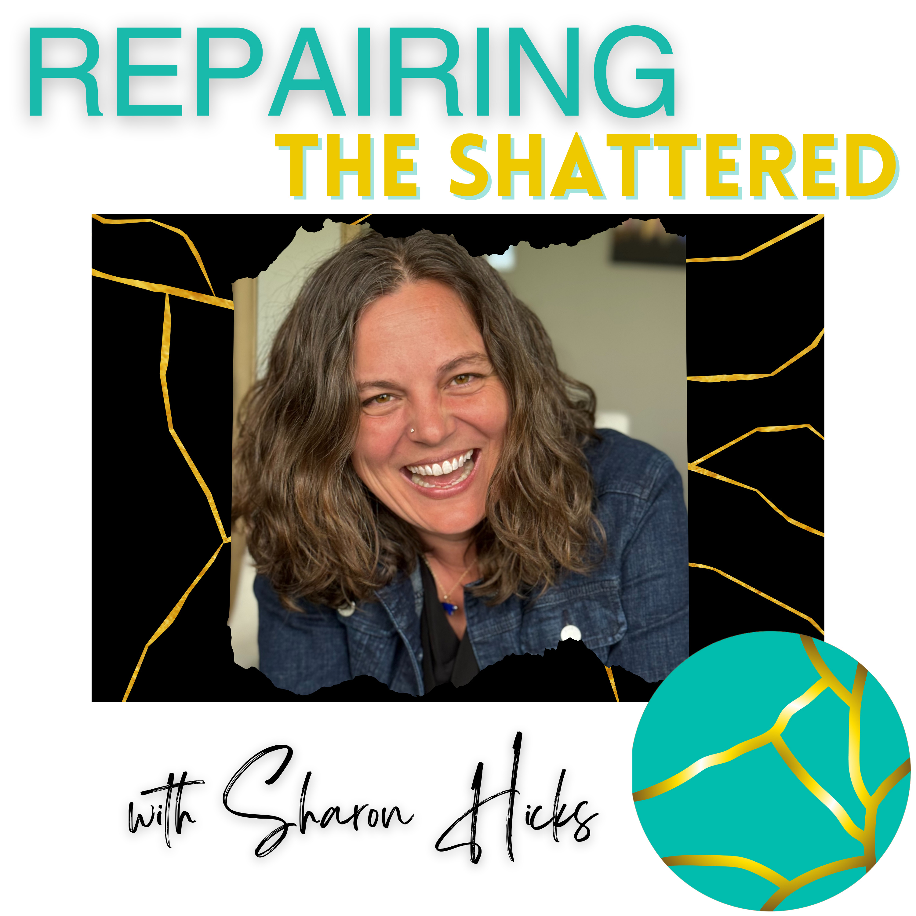 Repairing the Shattered with Sharon Hicks