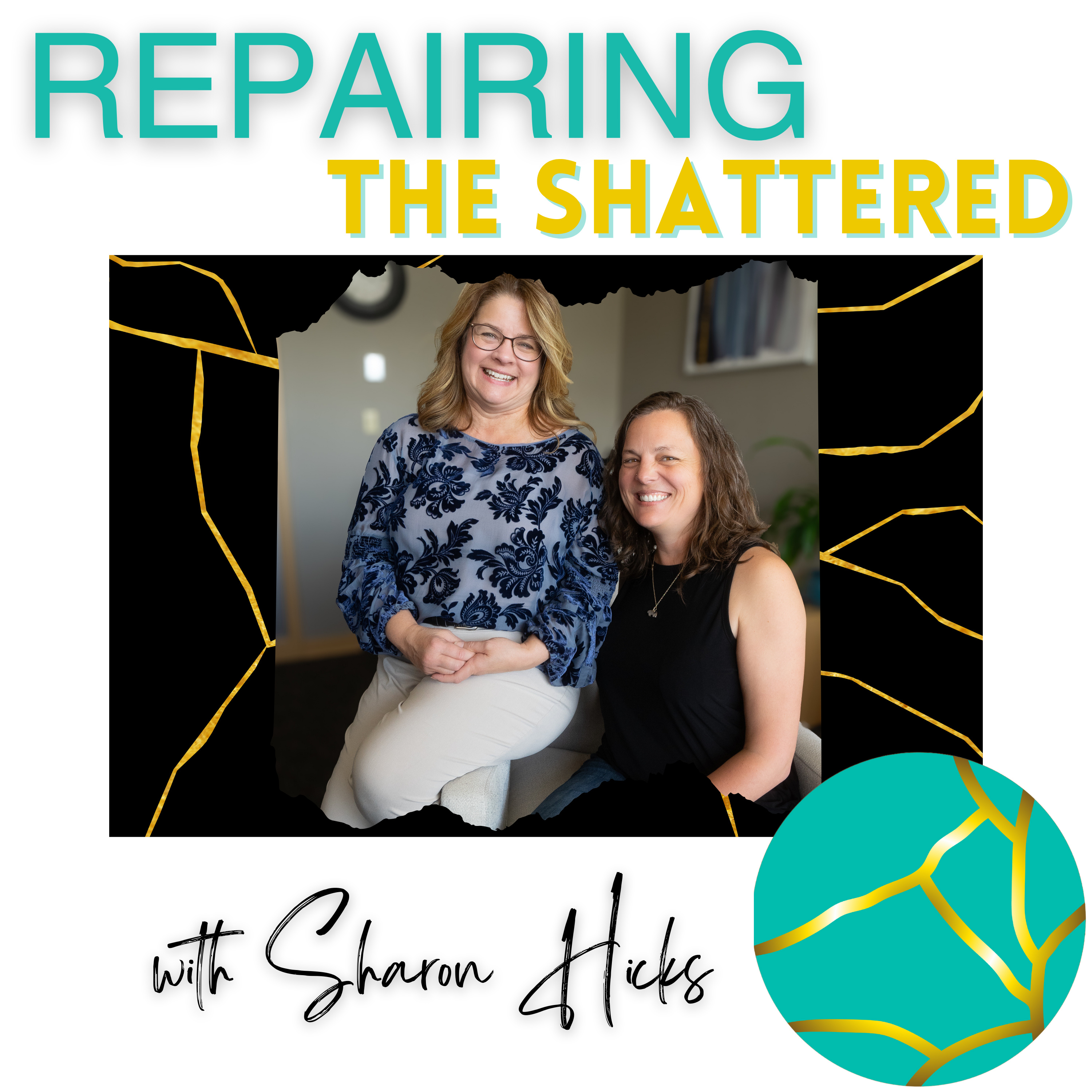 Repairing the Shattered with Sharon Hicks