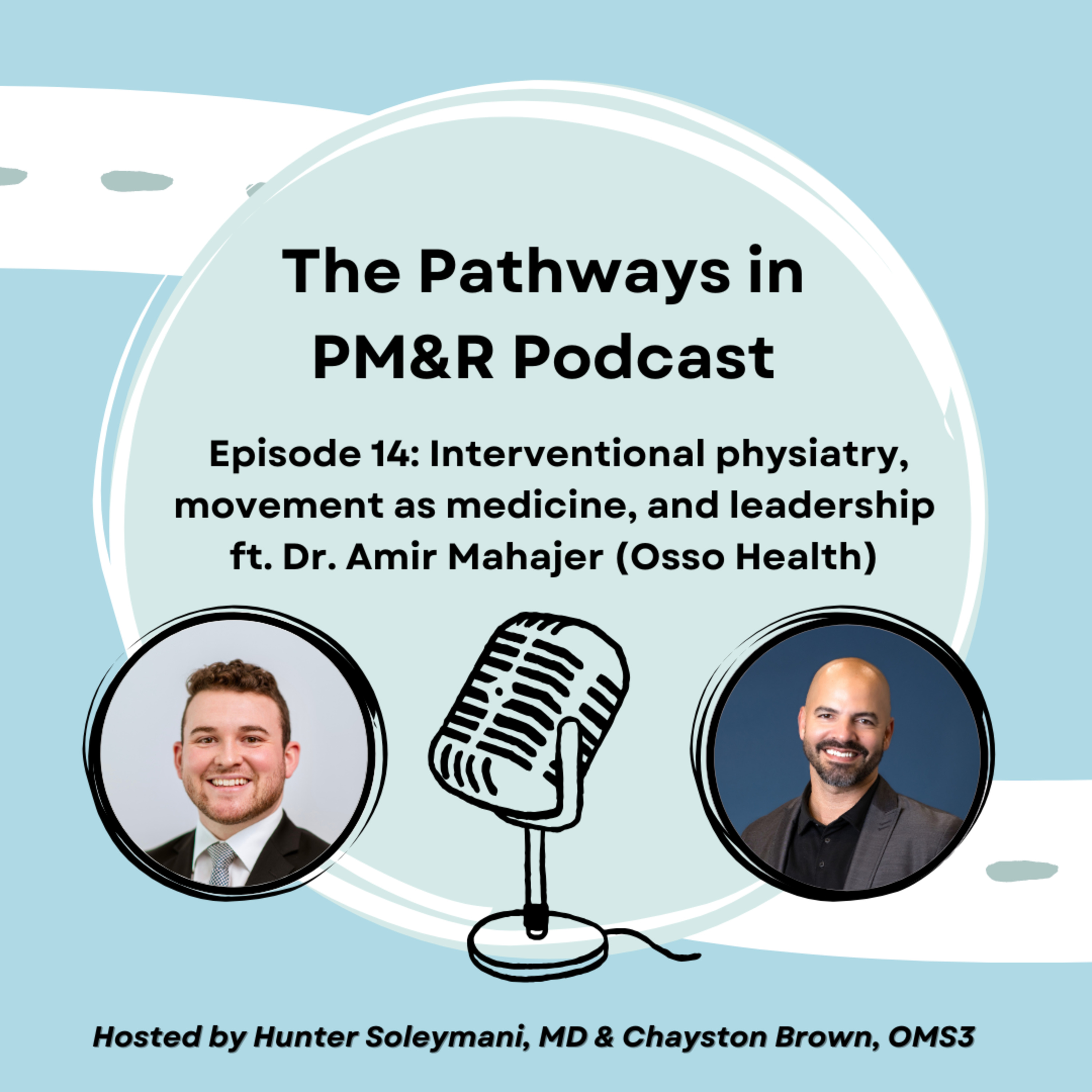 14. Interventional Physiatry, movement as medicine, and leadership ft. Dr. Amir Mahajer (Osso Health)
