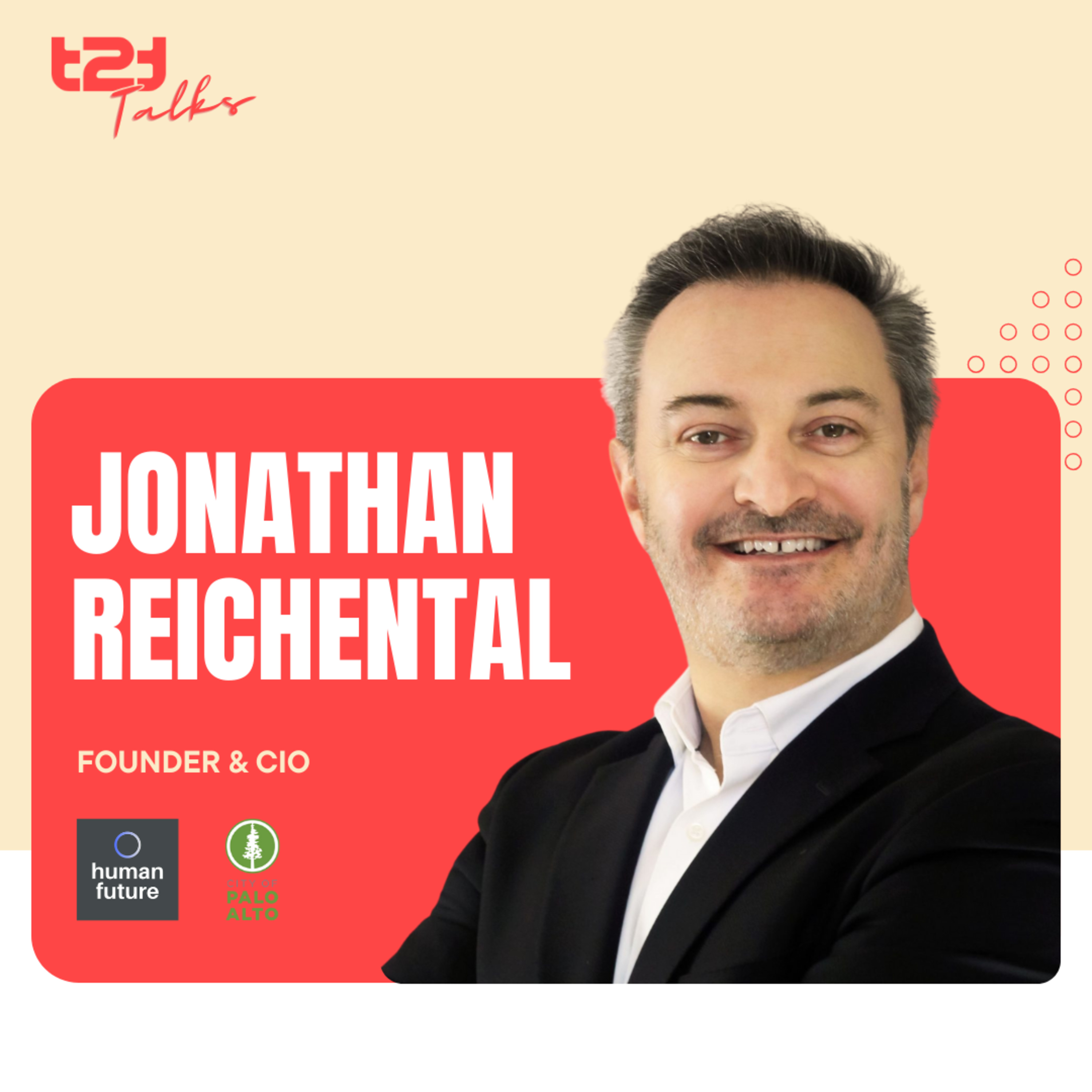 Creating your own luck: The Power of Connection, Passion and Curiosity | Jonathan Reichental, Founder at Human Nature and ex-CIO at City of Palo Alto episode artwork