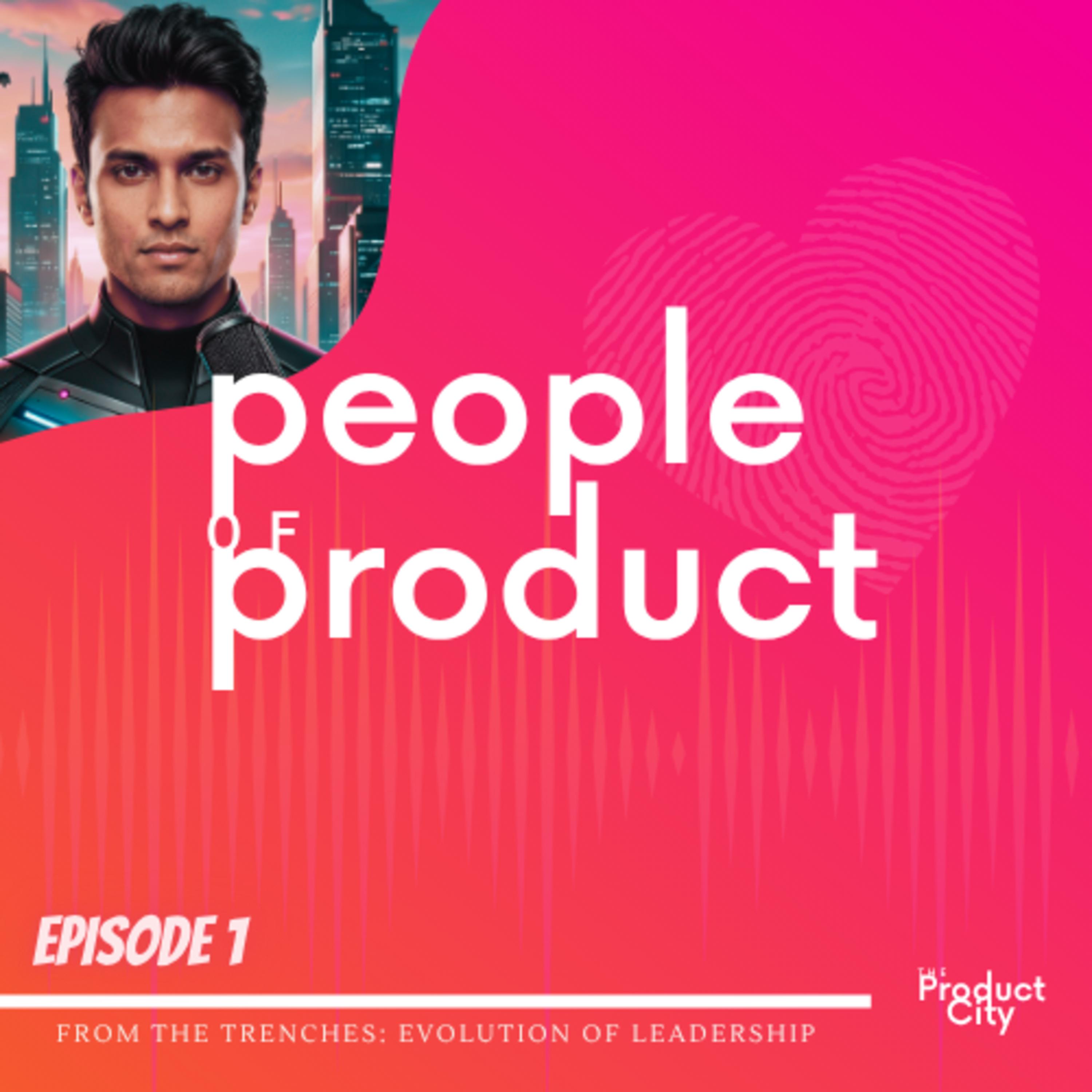 E1 : From the Trenches: The Evolution of Product Leadership episode artwork