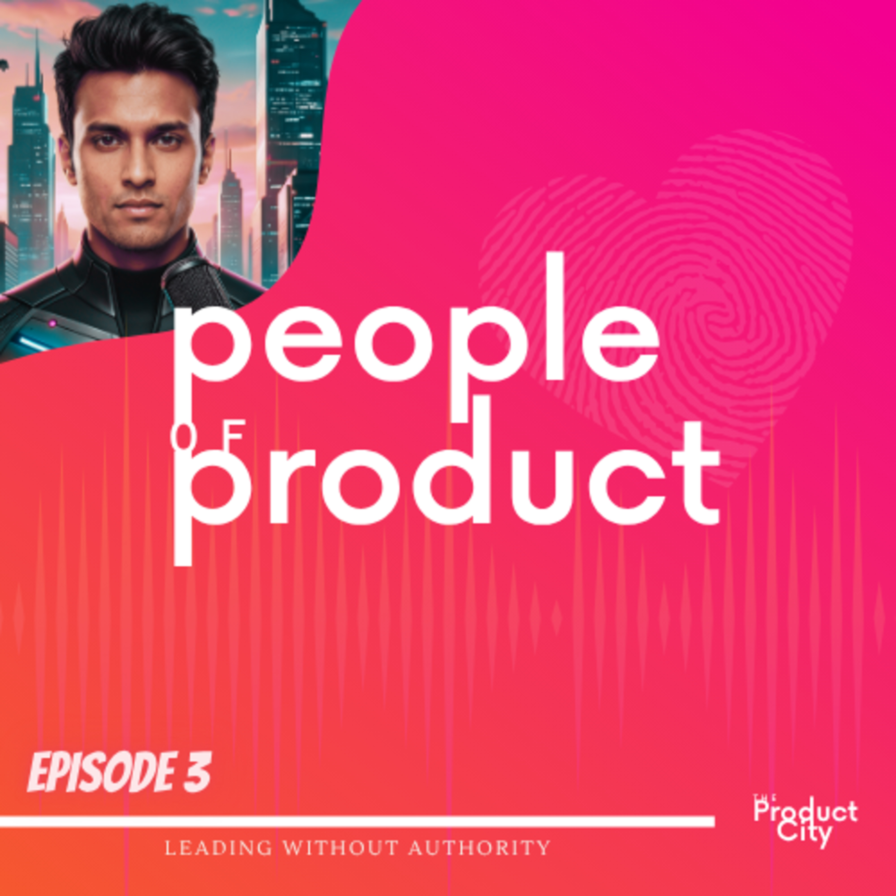 E3 : Leading Without Authority - Product Leadership episode artwork