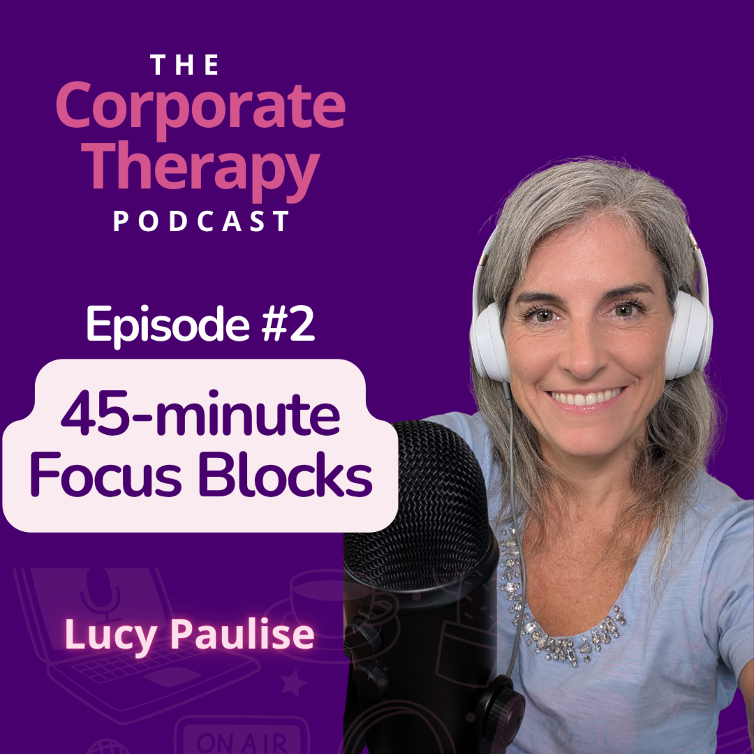 #2 The Power of Focus: How 45-Minute Blocks Help You Work and Live In Balance episode artwork