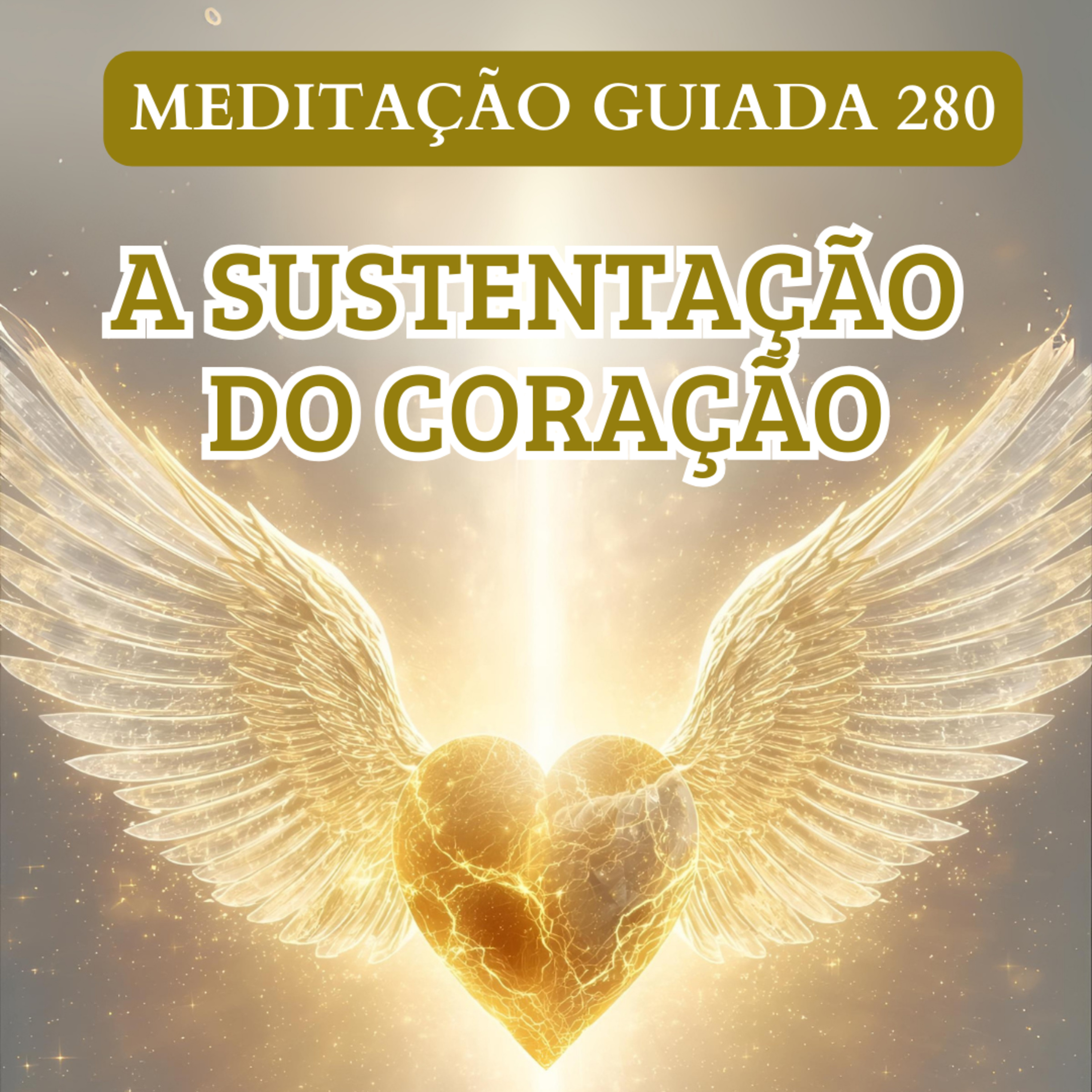A SUSTENTAÇÃO DO CORAÇÃO - MEDITAÇÃO GUIADA 280