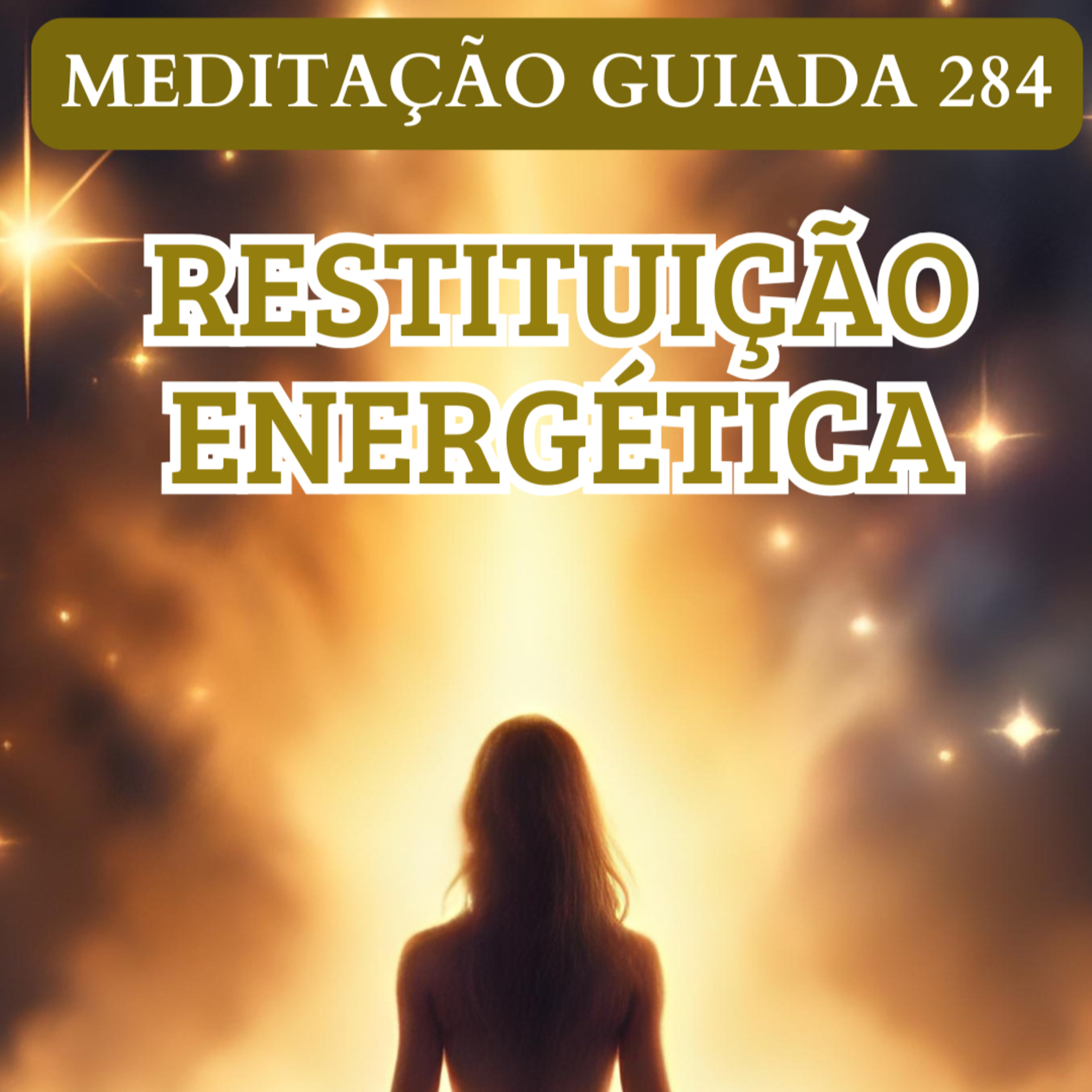 RESTITUIÇÃO ENERGÉTICA - MEDITAÇÃO GUIADA 284
