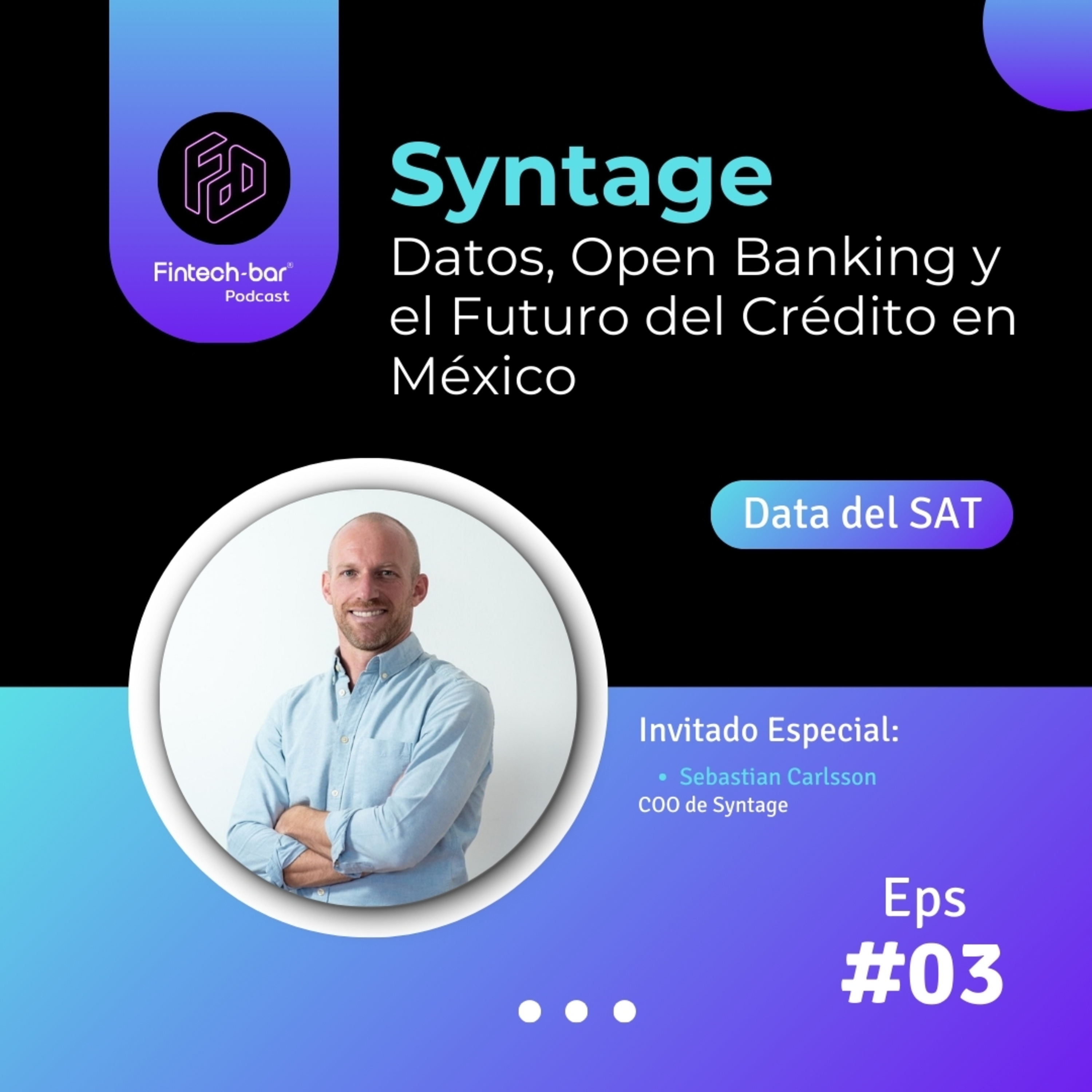 EP 3. SYNTAGE: Datos, Open Banking y el Futuro del Crédito en México episode artwork