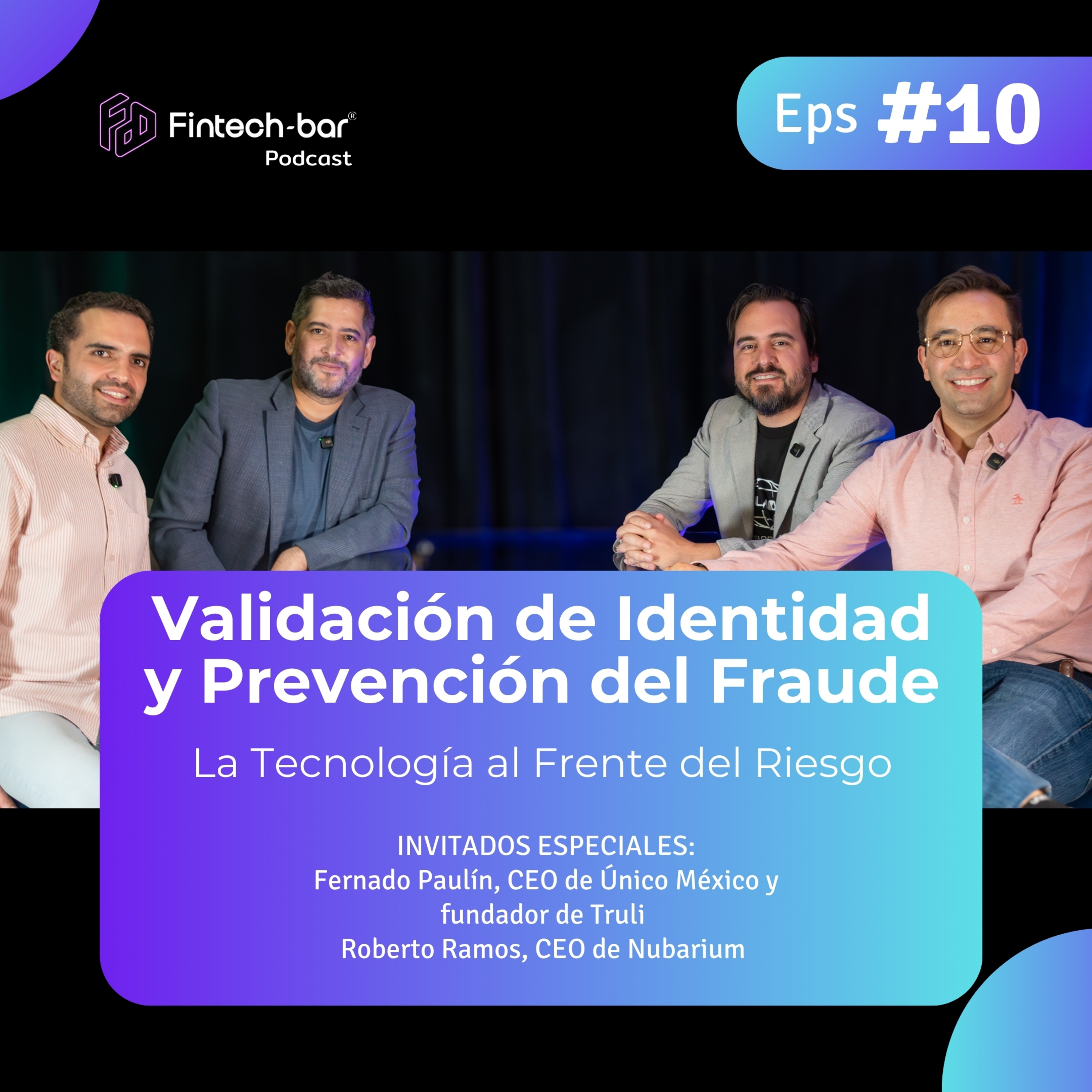 EP 10 | Validación de Identidad y Prevención del Fraude: La Tecnología al Frente del Riesgo