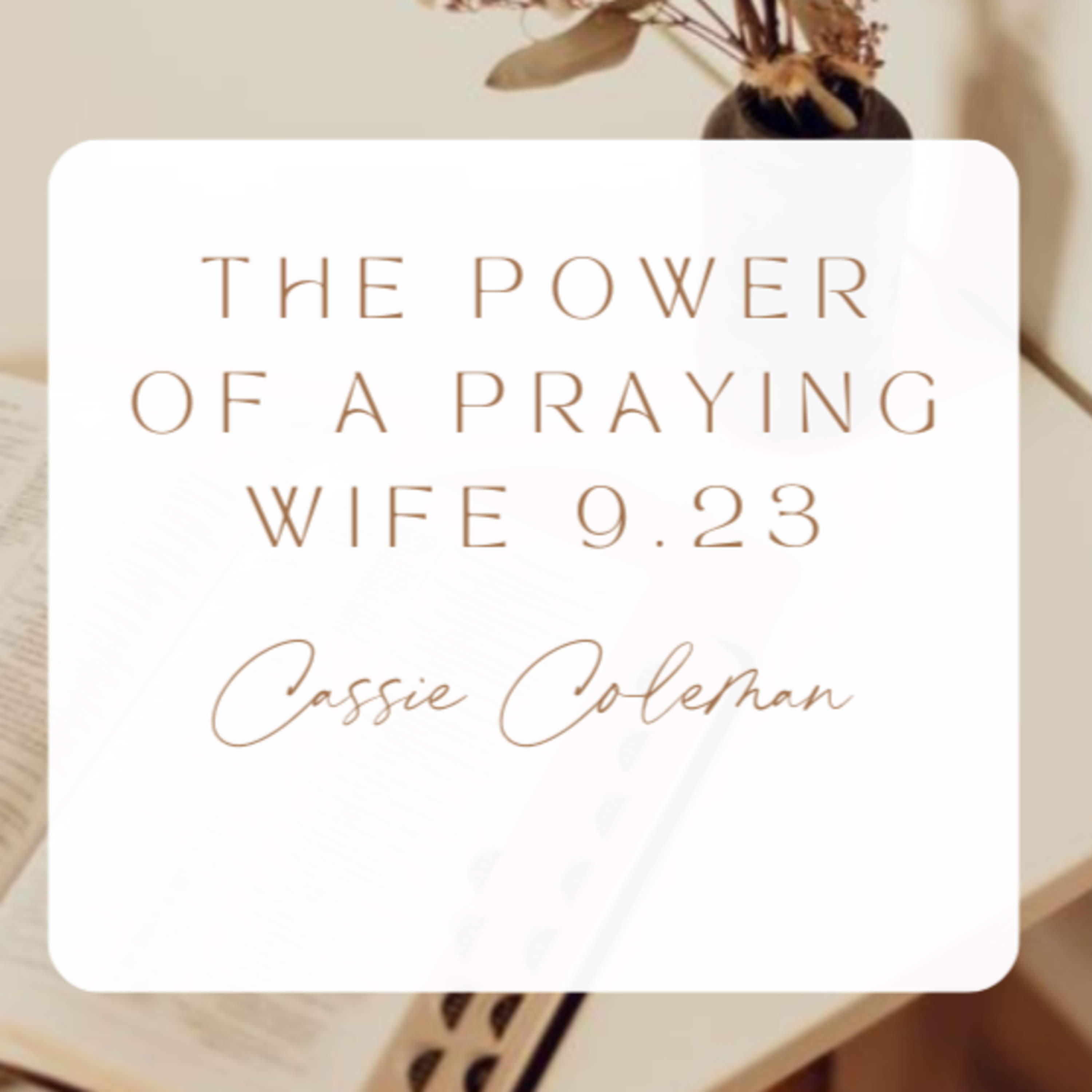 The Power of A Praying Wife - Cassie Coleman episode artwork