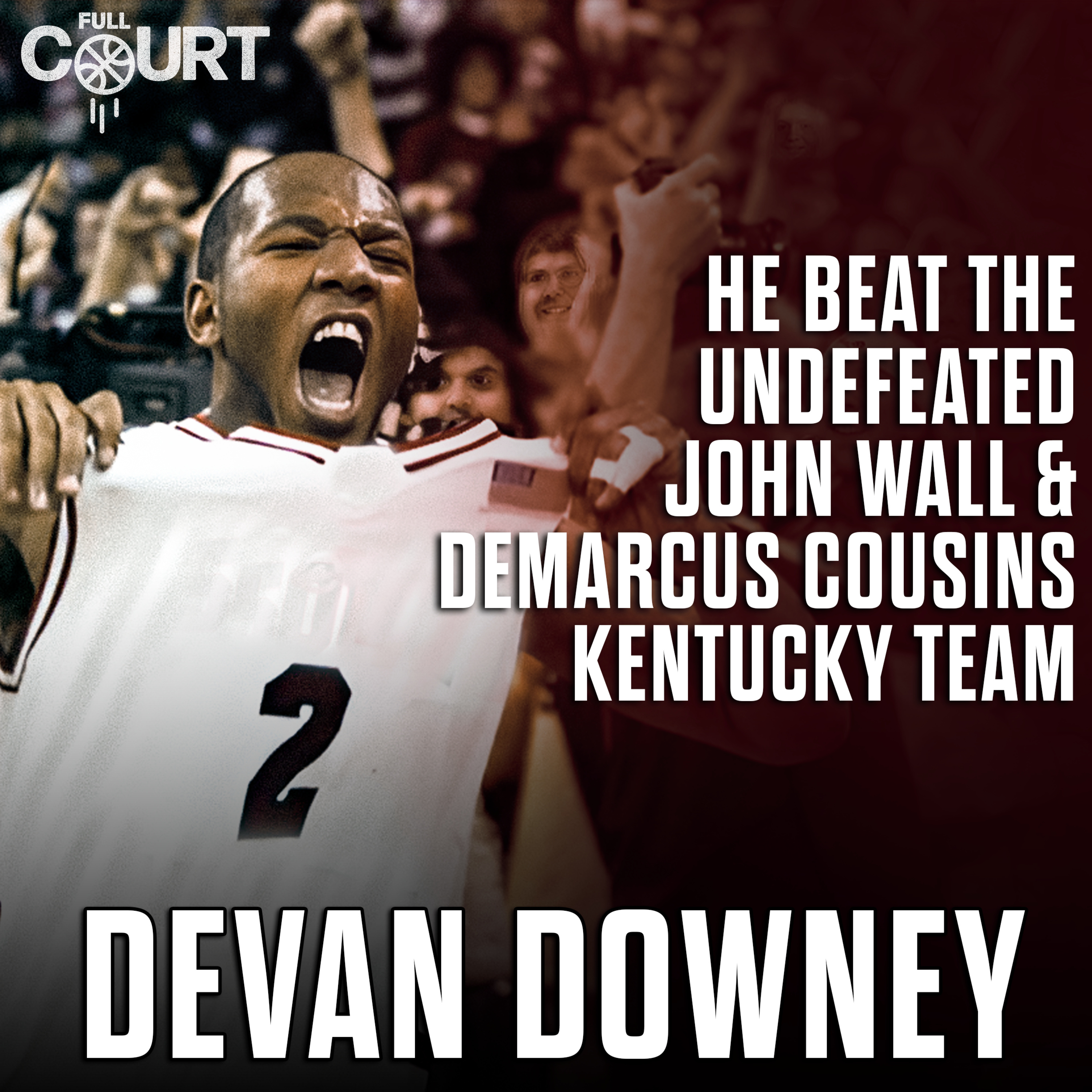 Full Court | The Truth Behind Beating #1 Kentucky with Devan Downey episode artwork