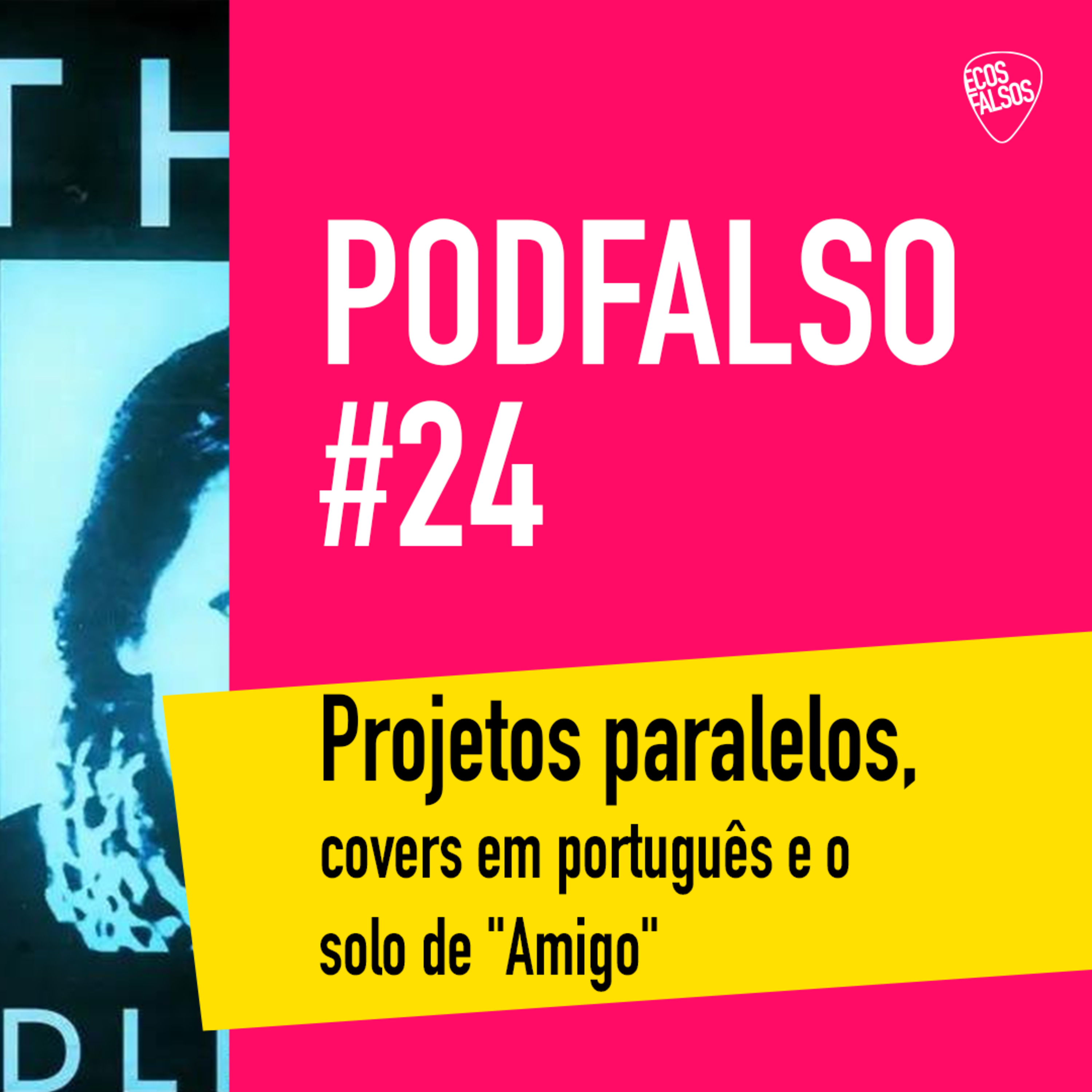 PodFalso nº 24 - Projetos paralelos, covers em português e o solo de "Amigo" episode artwork