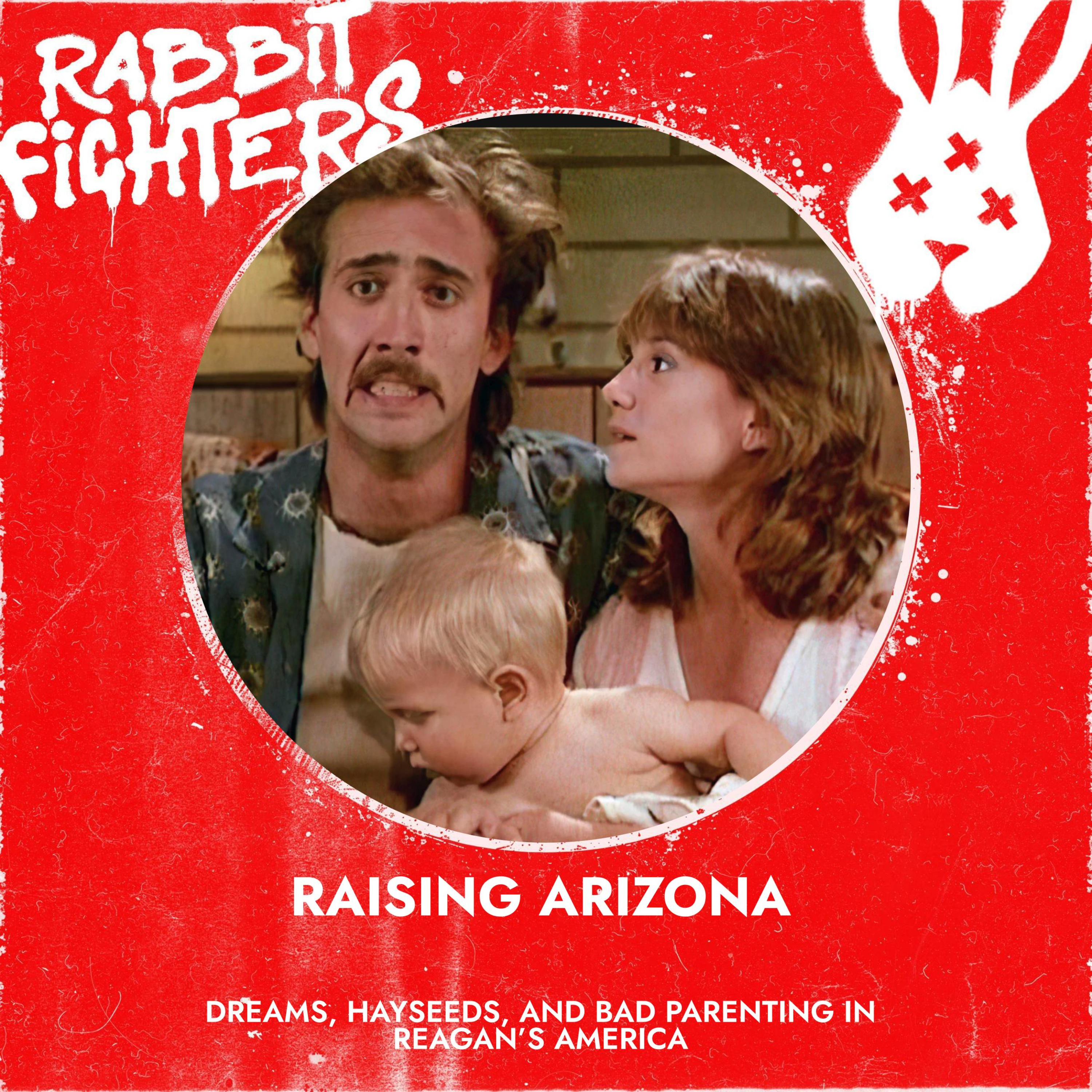 44 - Raising Arizona - Dreams, Hayseeds, And Bad Parenting in Reagan's America episode artwork