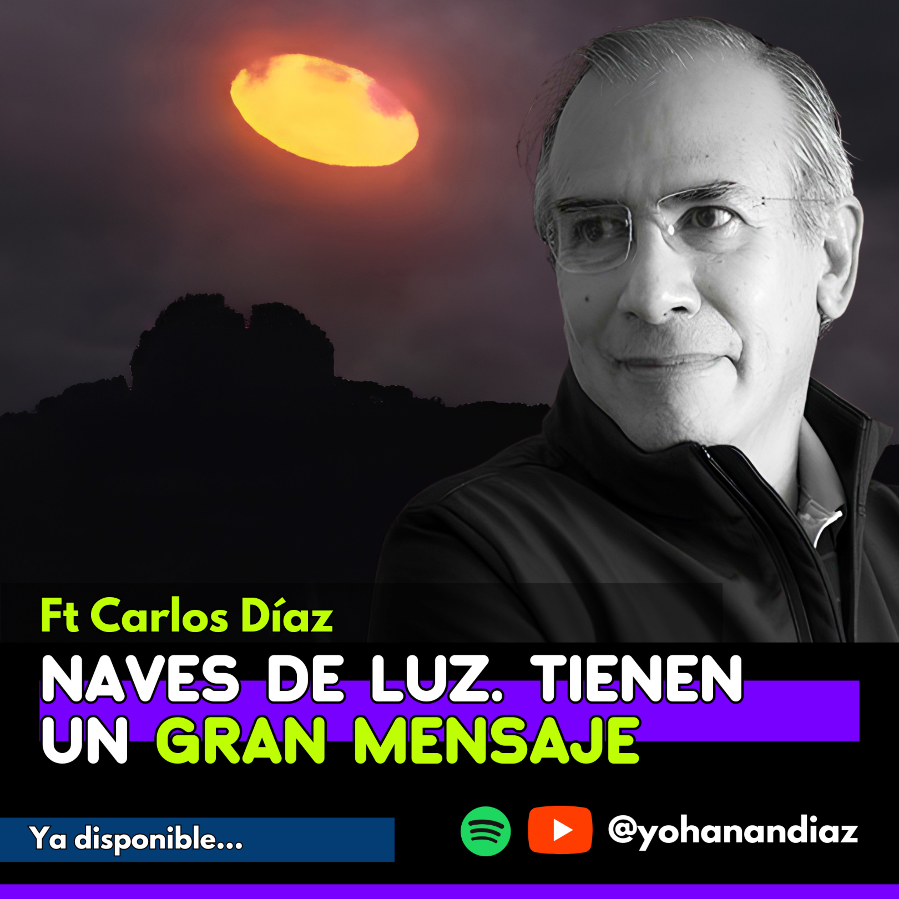 🔥 URGENTE | CARLOS DÍAZ revela el VERDADERO MENSAJE de las NAVES DE LUZ… ¿todavía estamos a tiempo?