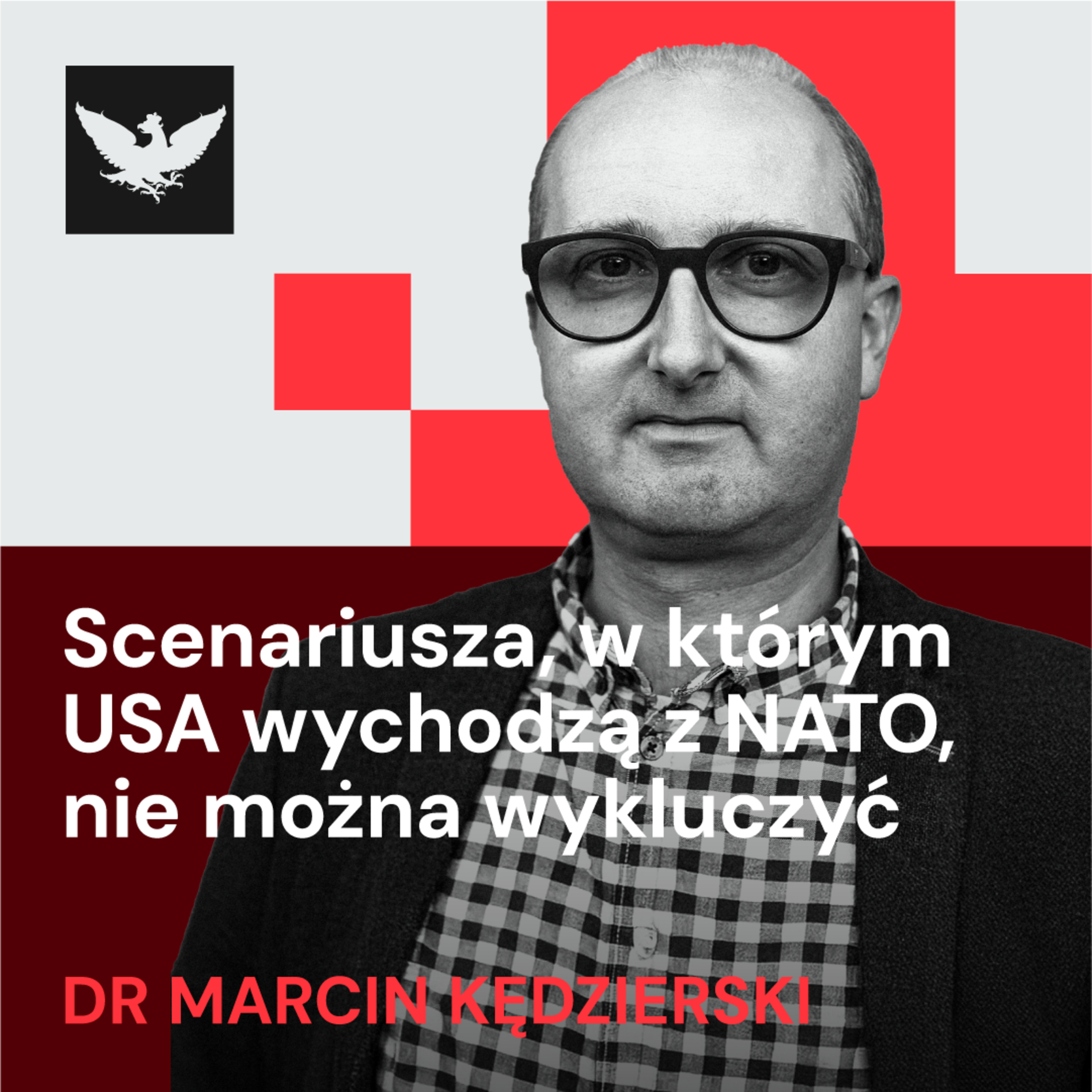Czy Amerykanie mogą wyjść z NATO? Dr Marcin Kędzierski: Może czekać nas rollercoaster episode artwork