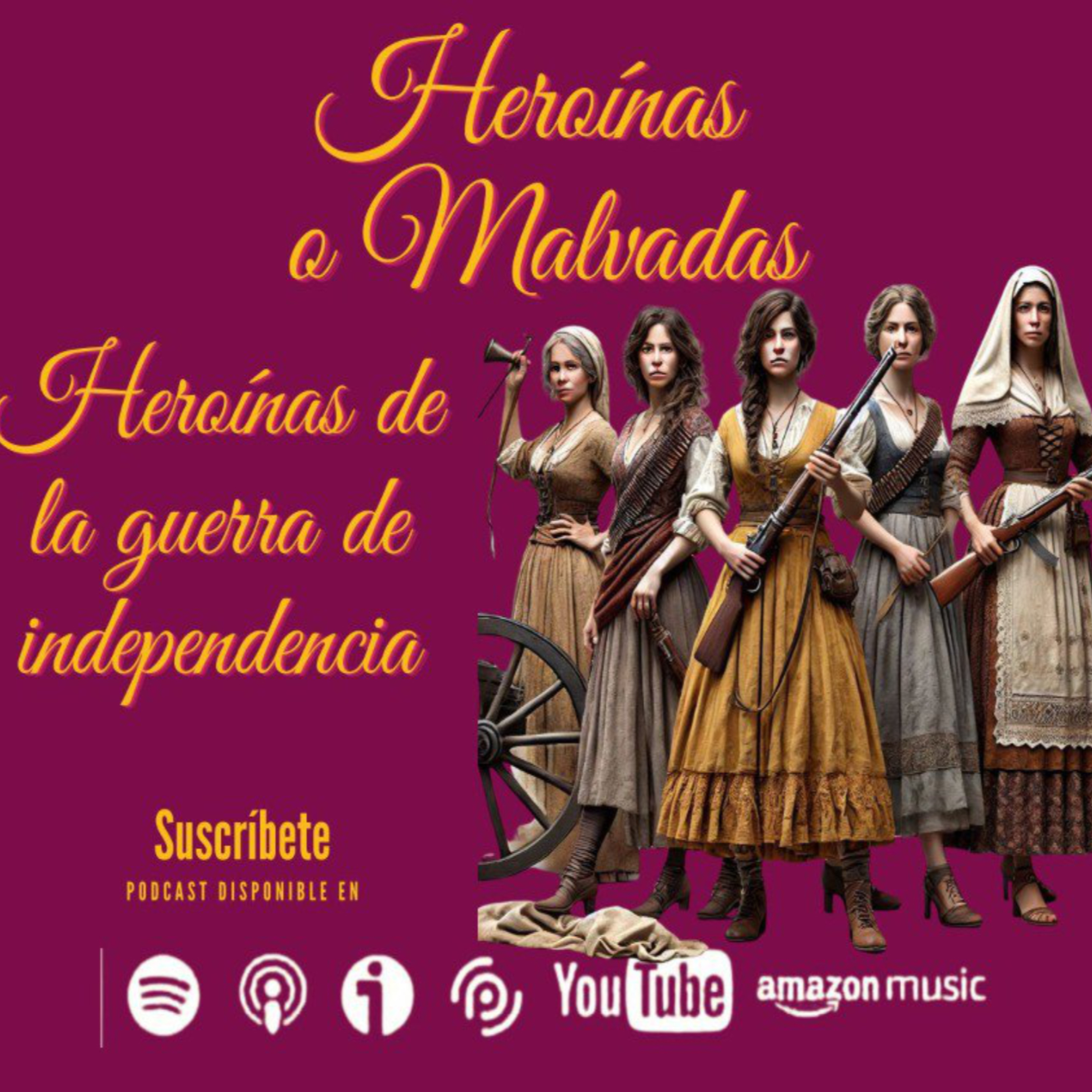 Las Heroinas de la Guerra de Independencia