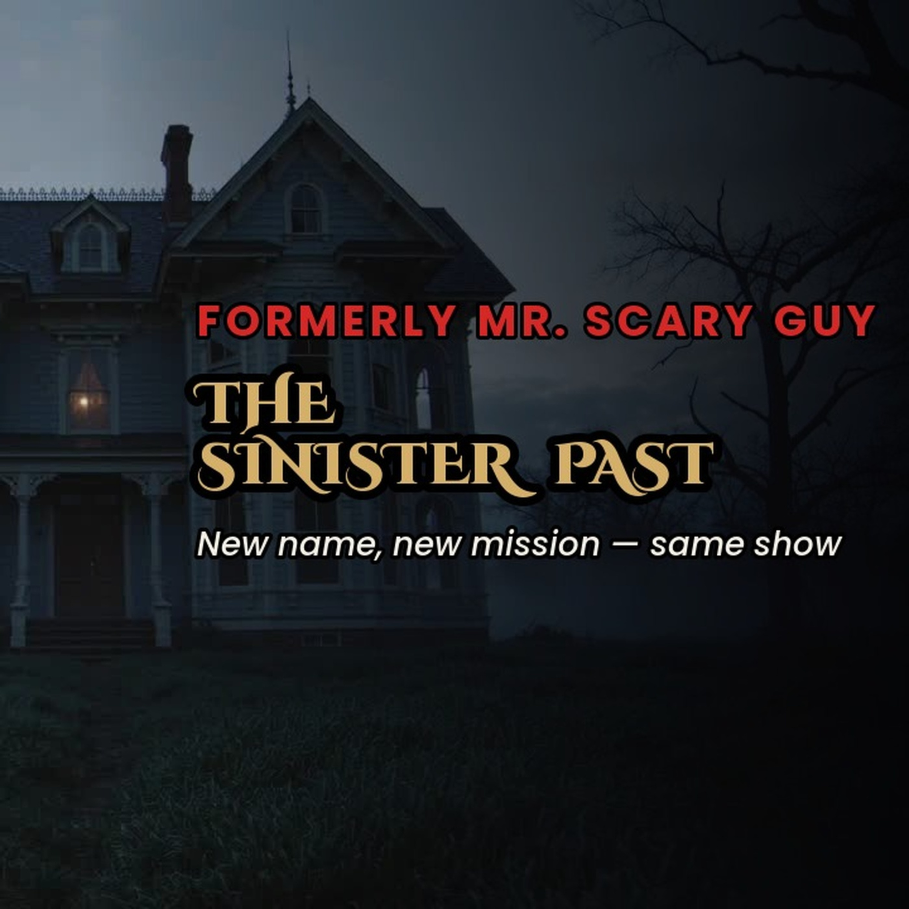 Mr. Scary Guy is Now The Sinister Past — Same Show, New Mission episode artwork
