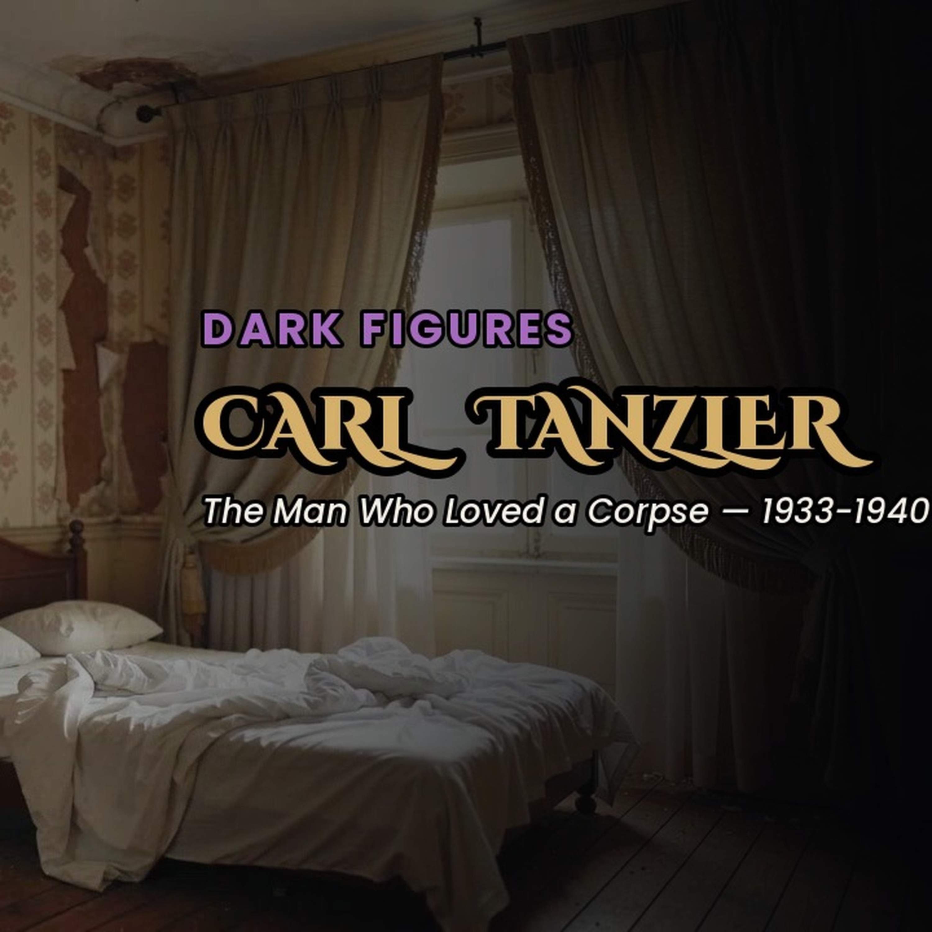 Carl Tanzler — The Man Who Loved a Corpse — The Sinister Past episode artwork