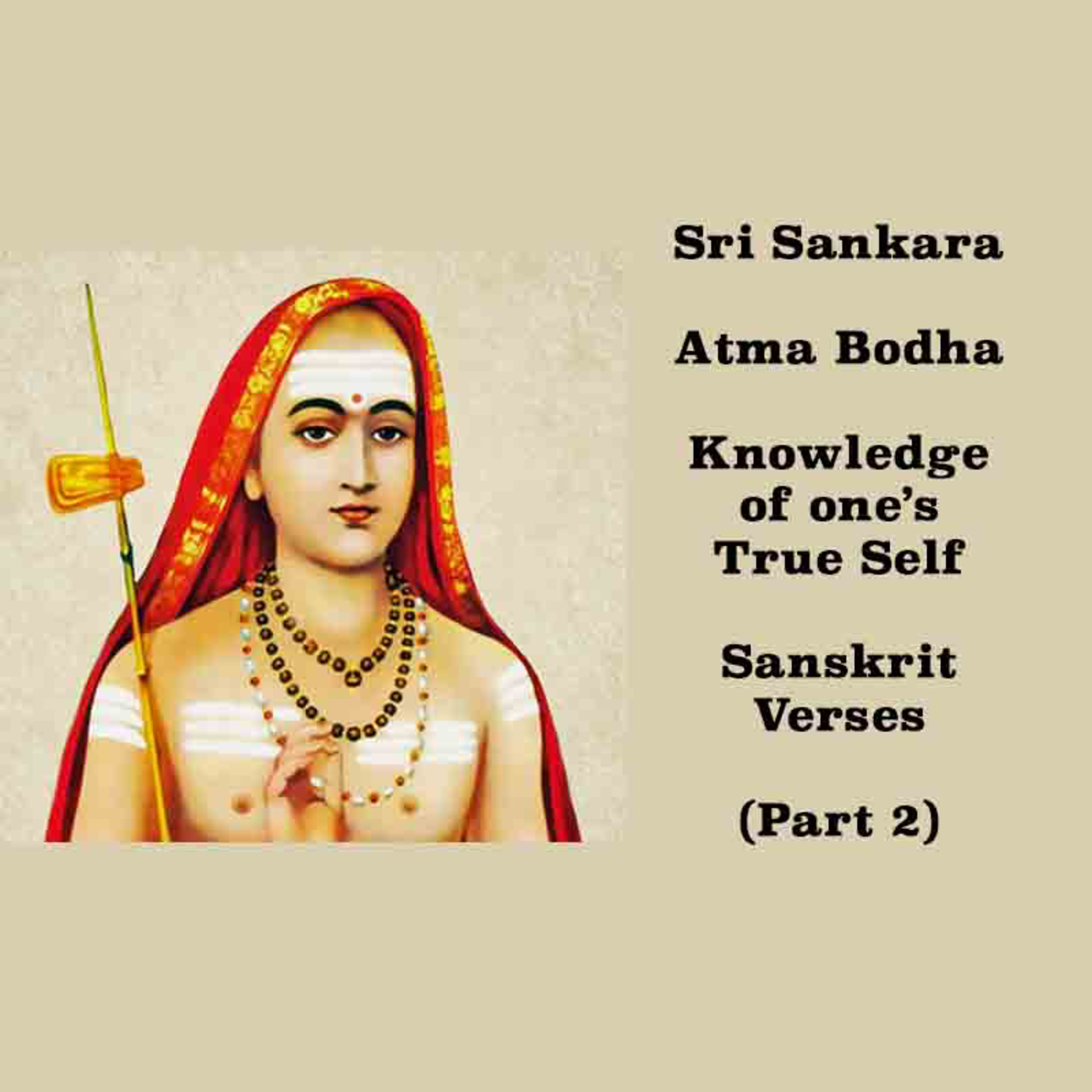 Adi Sankara ~ Atma Bodha ~ Knowledge of one's True Self ~ (Part 2) ~ Sanskrit Verses Only ~ Narrated episode artwork