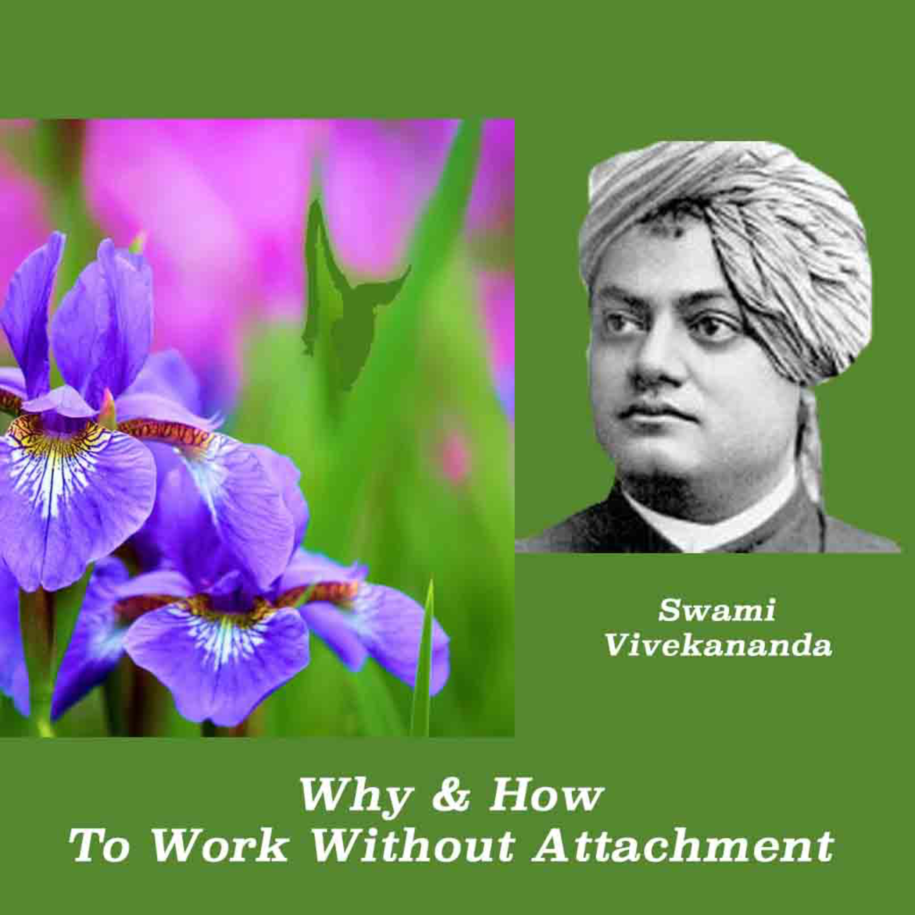 Swami Vivekananda ~ How To Work Without Attachment~What Are The Benefits~See Description For Details episode artwork