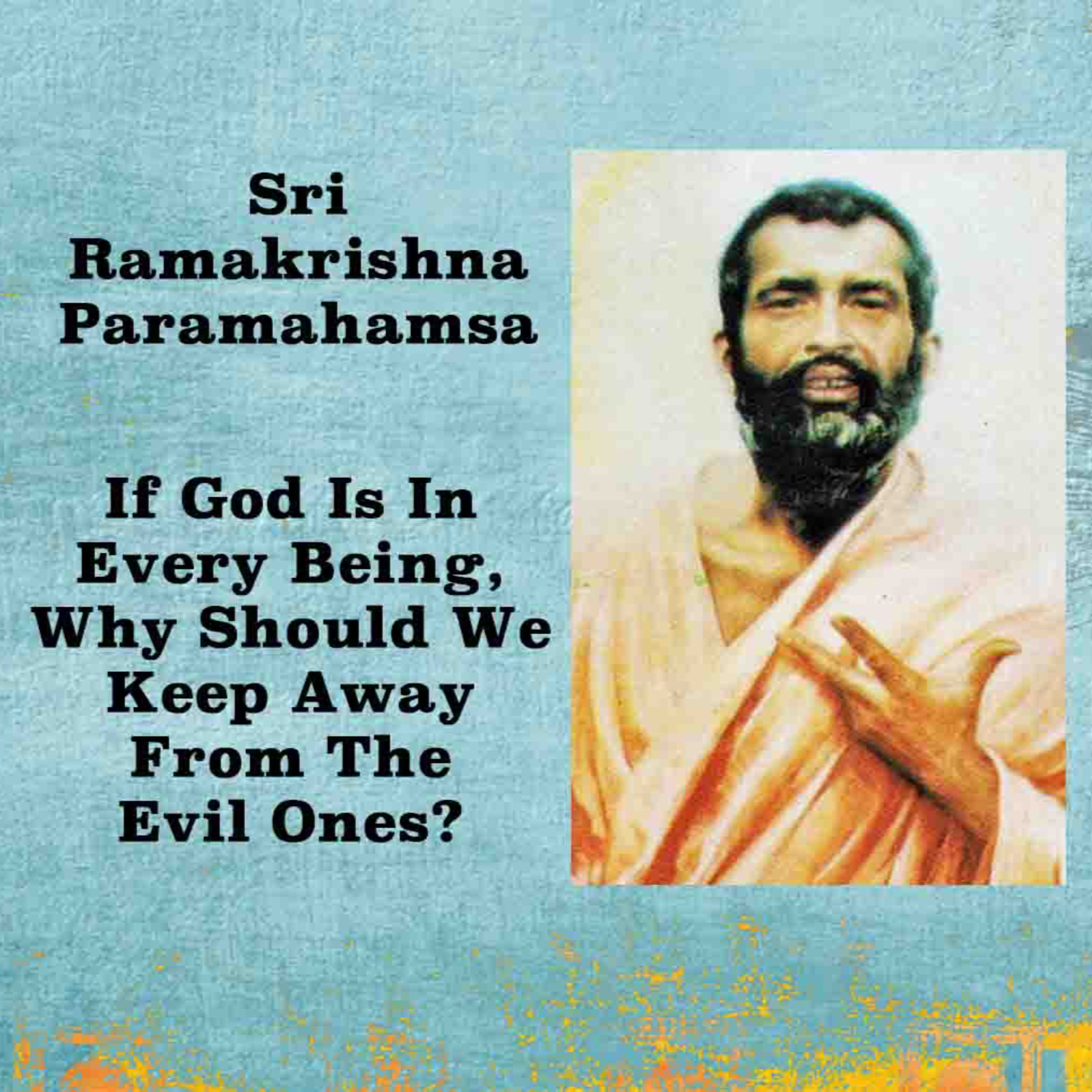 Ramakrishna Paramahamsa ~ If God Is In Every Being, Why Should We Keep Away From The Evil Ones? episode artwork