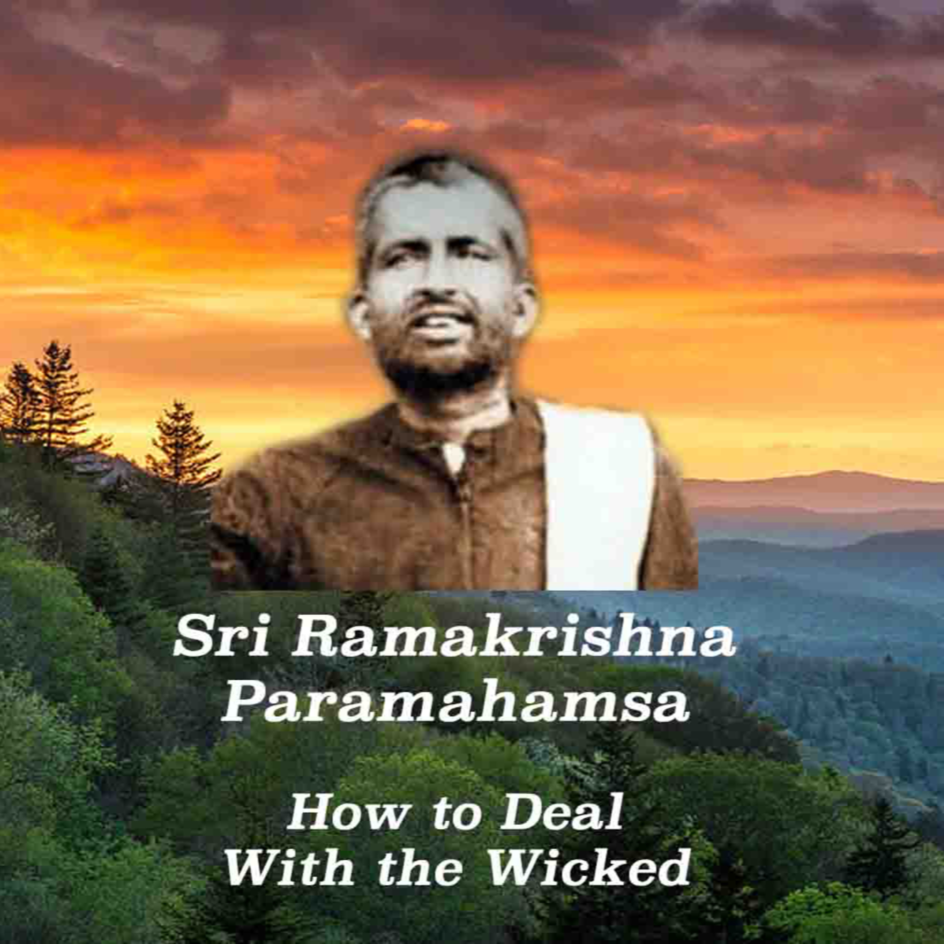 Ramakrishna Paramahamsa~ How To Deal With the Wicked? Do we retaliate or keep quiet? What to do? episode artwork