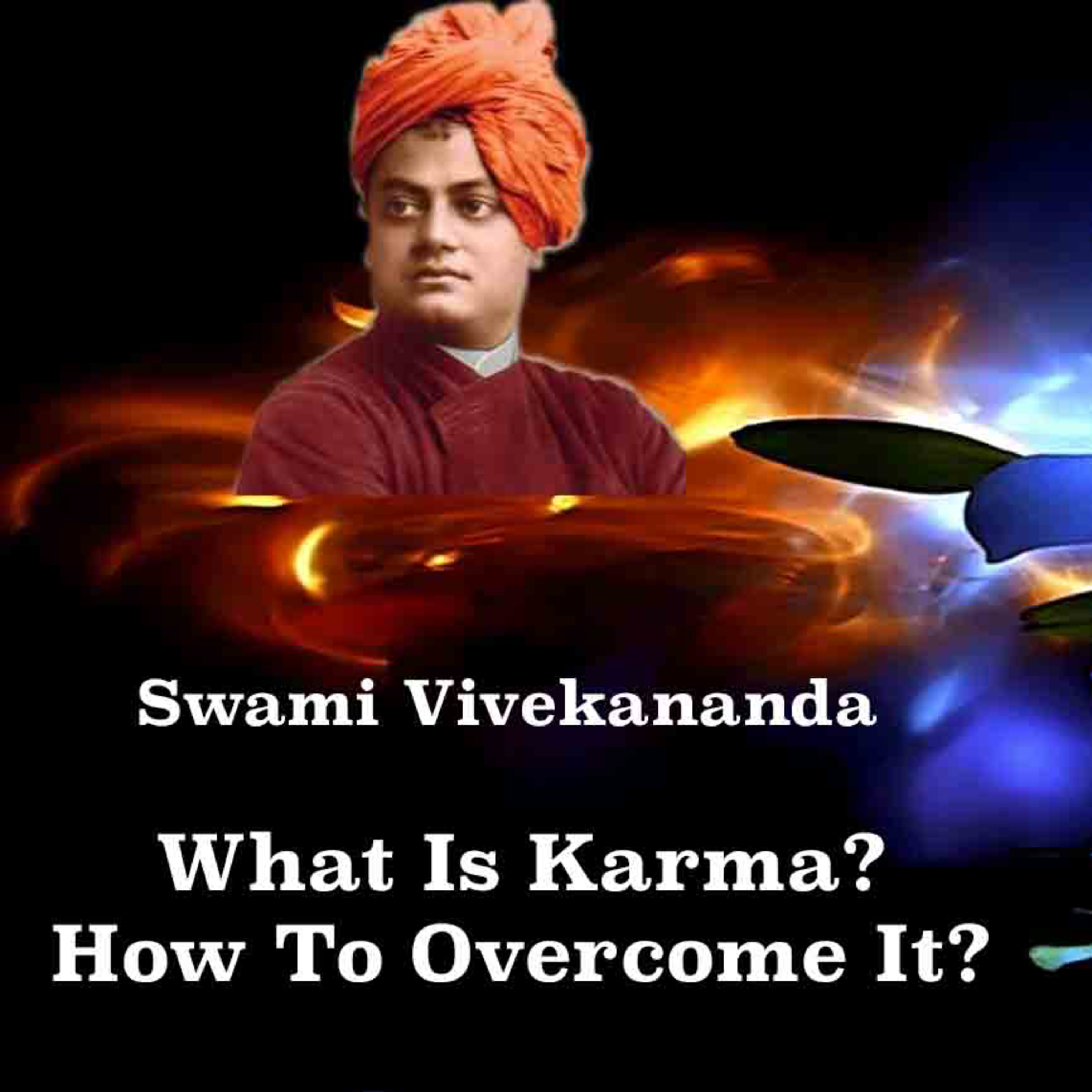 Swami Vivekananda ~ What Is Karma? How Does It Affect One's Life? How To Overcome Karma? episode artwork