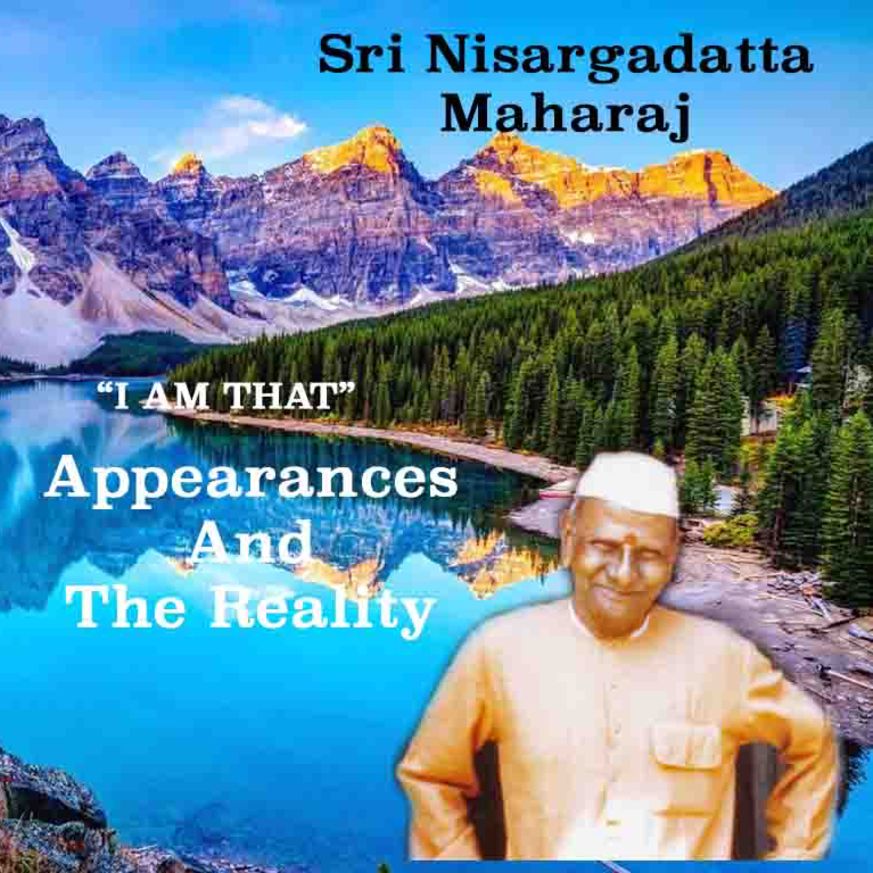 Nisargadatta Maharaj ~ I Am That ~ Item 14. Appearances and the Reality ~ See Description For Details episode artwork