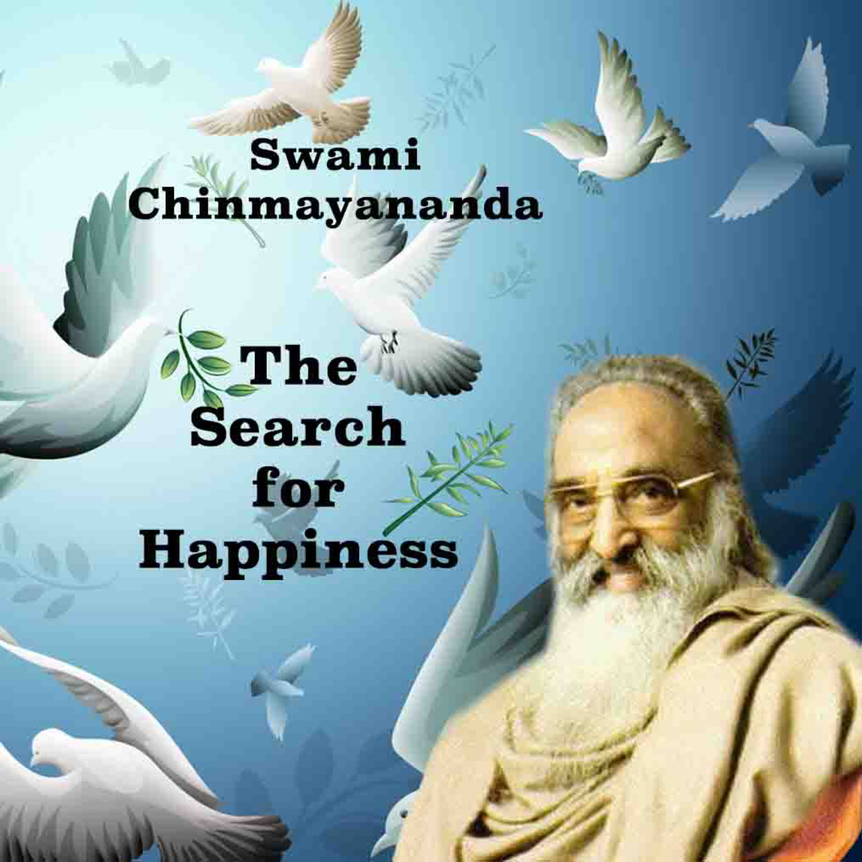 Swami Chinmayananda ~ Search For Happiness ~ Why Lasting Happiness Is So Hard To Get? How To Get It? episode artwork